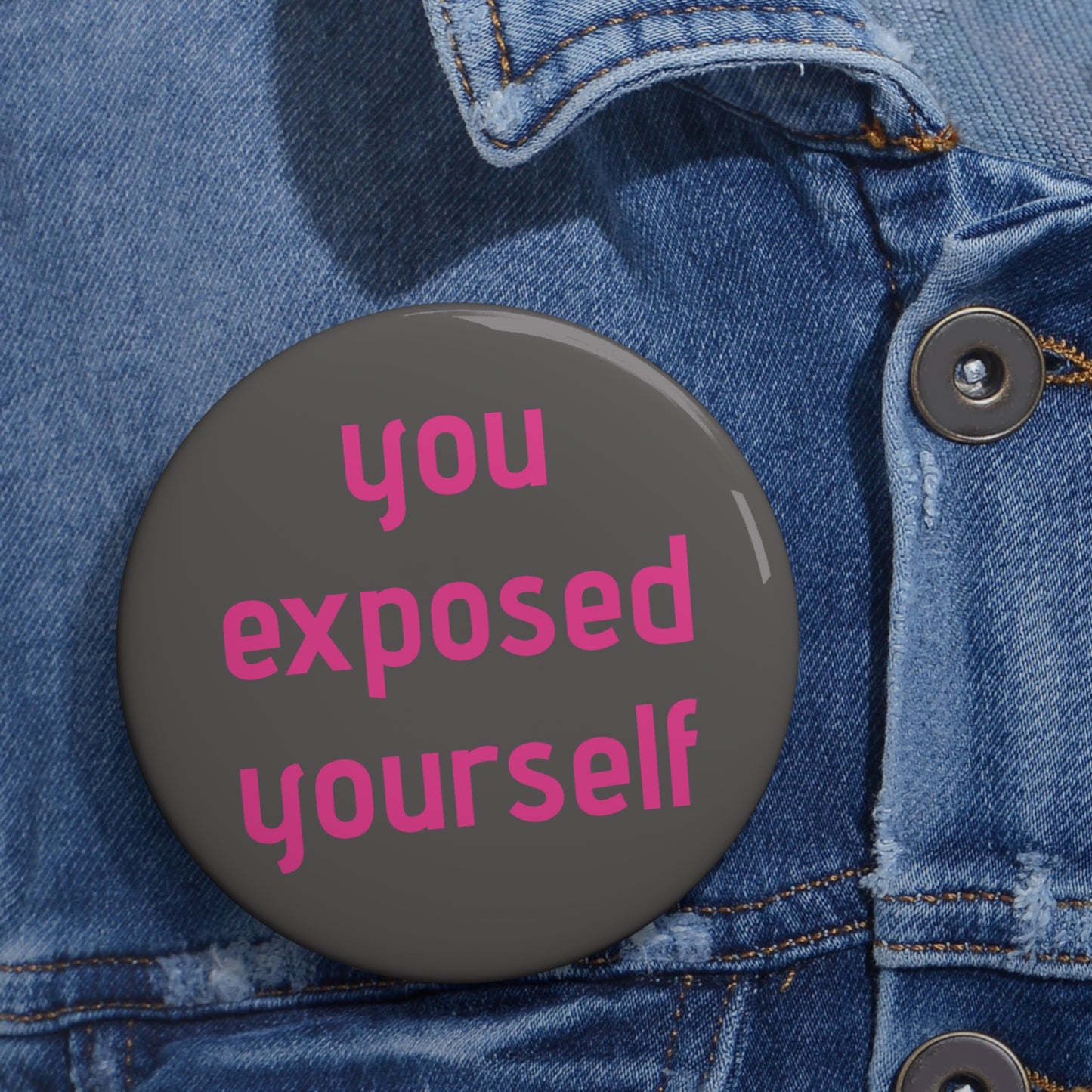 "You Exposed Yourself" Pin Button - Bold Survivor Empowerment Pin