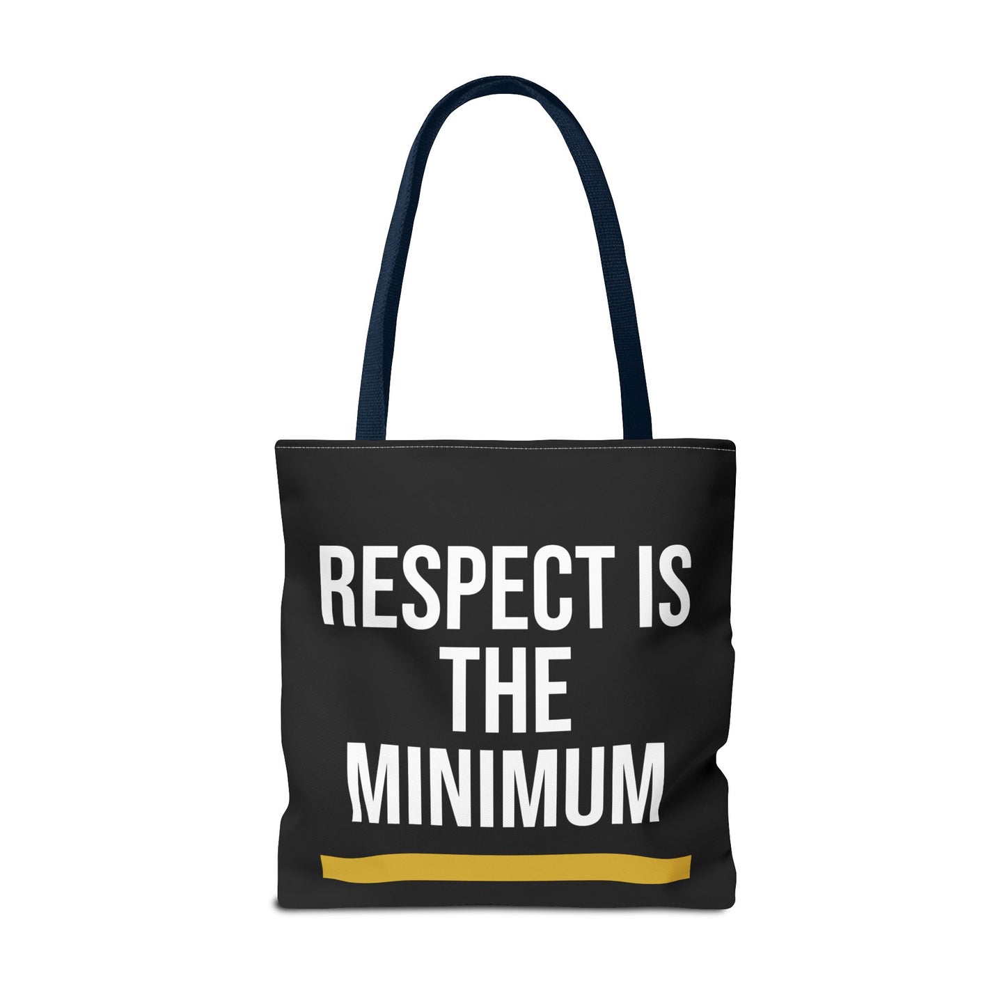 Respect Is The Minimum Tote Bag
