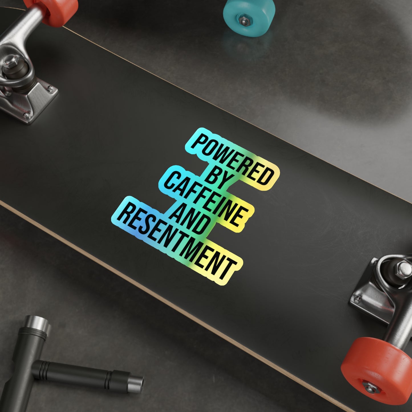 Holographic Sticker - "Powered by Caffeine and Resentment"