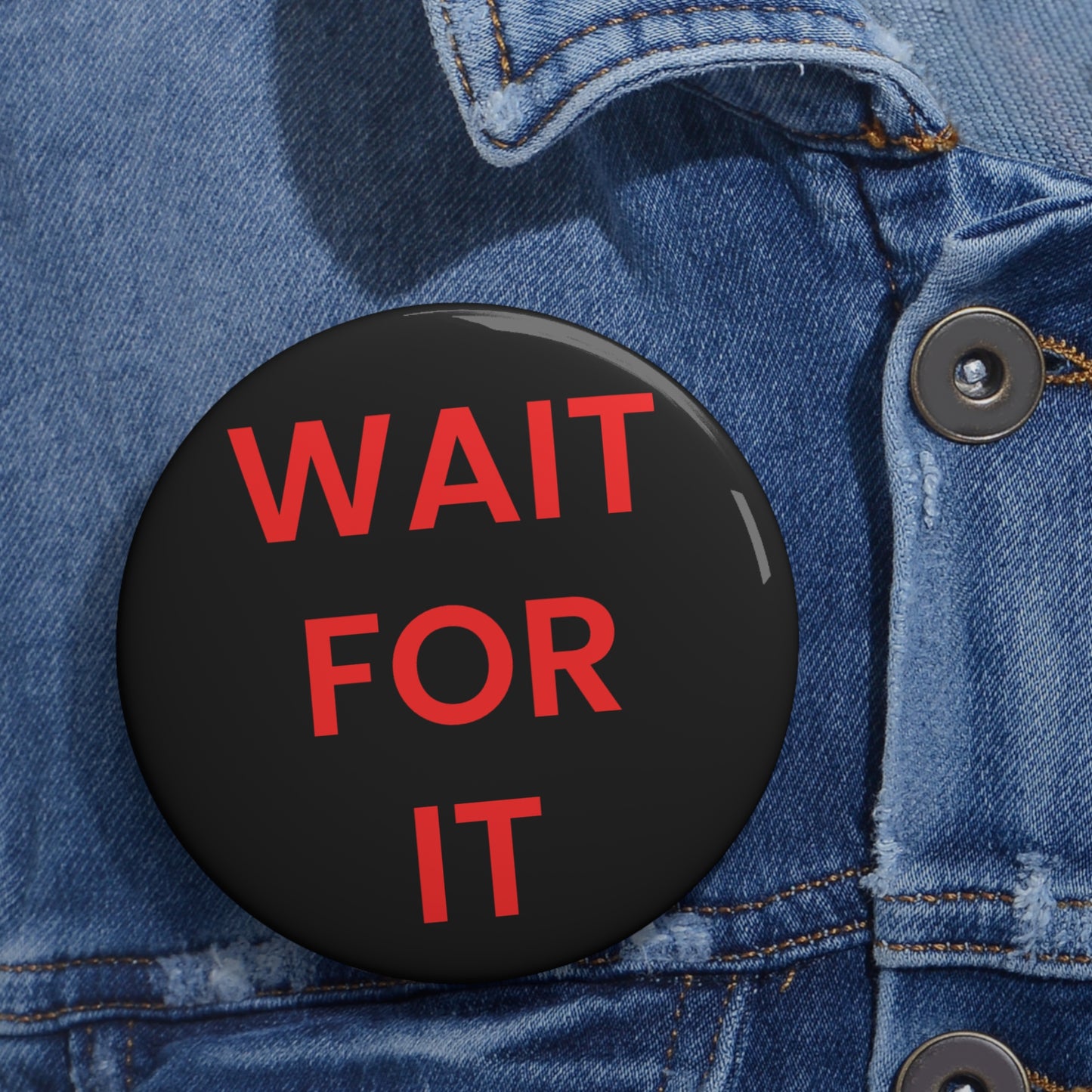 "Wait For It" Pin Button - Comeback Era Motivational Gift