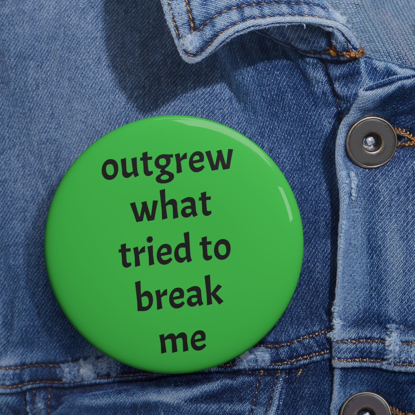 "Outgrew What Tried To Break Me" Pin - Resilience Healing Gift