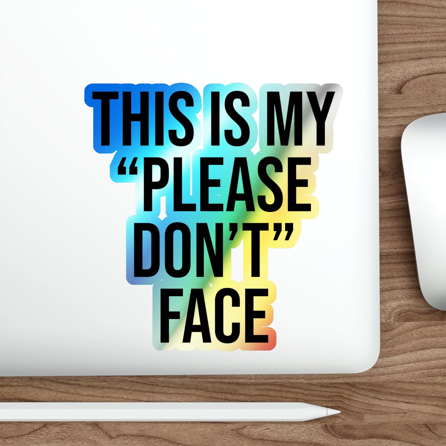 This is My Please Don't Face Holographic Die-cut Stickers