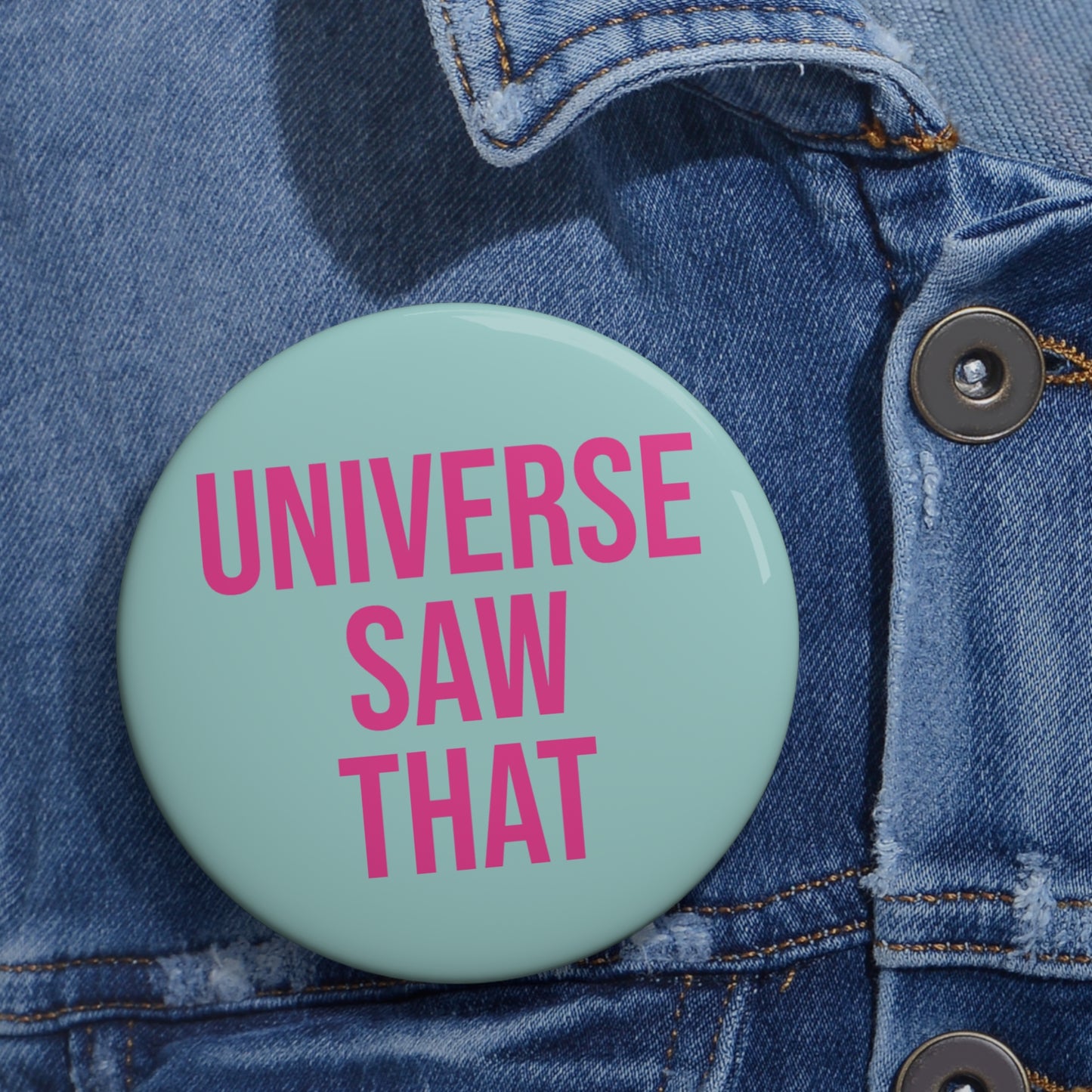 "Universe Saw That" Pin Button - Cosmic Karma Sassy Gift