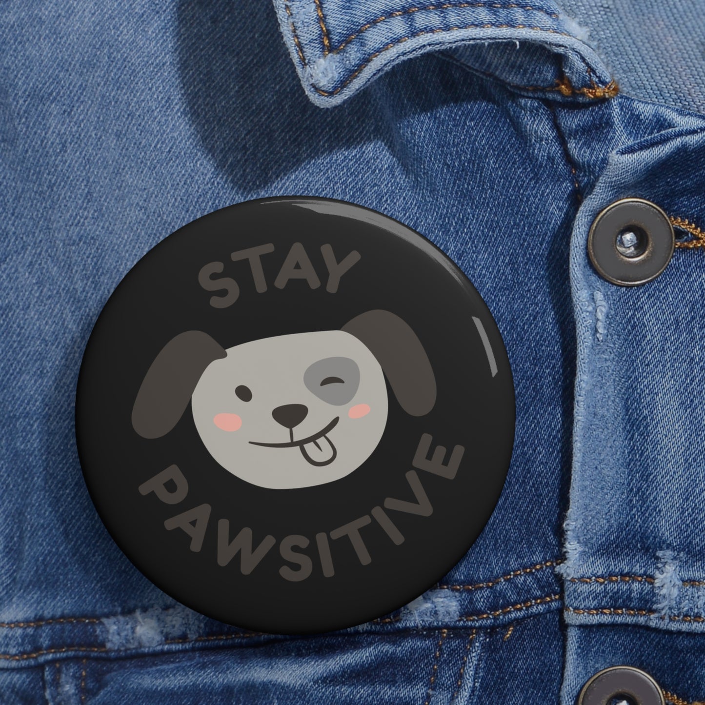 "Stay Pawsitive" Dog Pin Button - Cute Motivational Gift