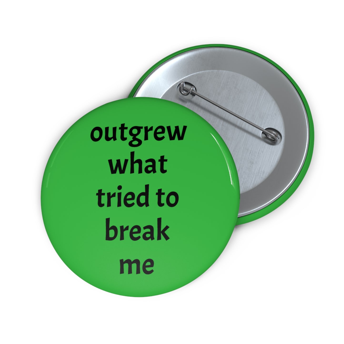 "Outgrew What Tried To Break Me" Pin - Resilience Healing Gift
