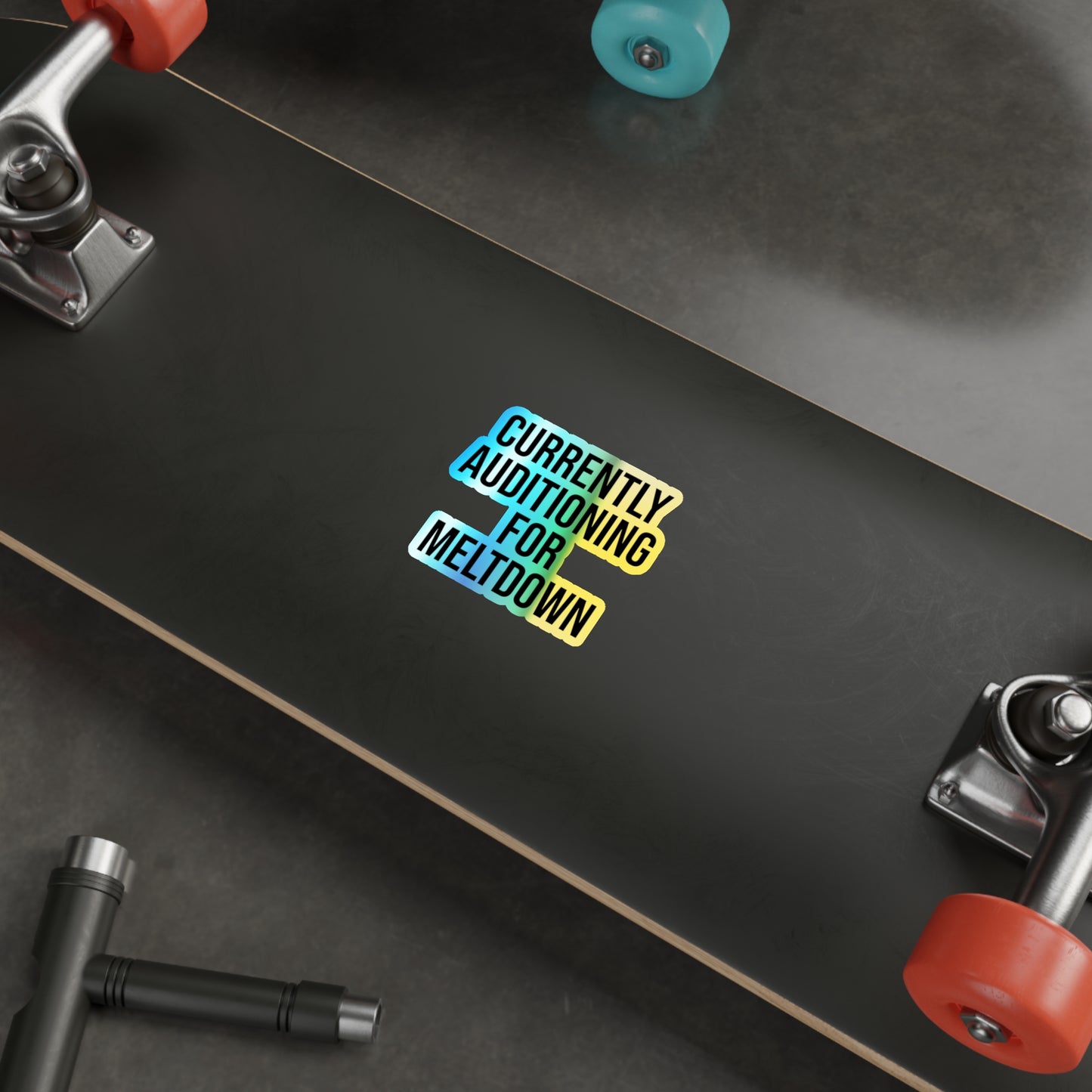 Currently Auditioning for Meltdown Holographic Die-cut Stickers