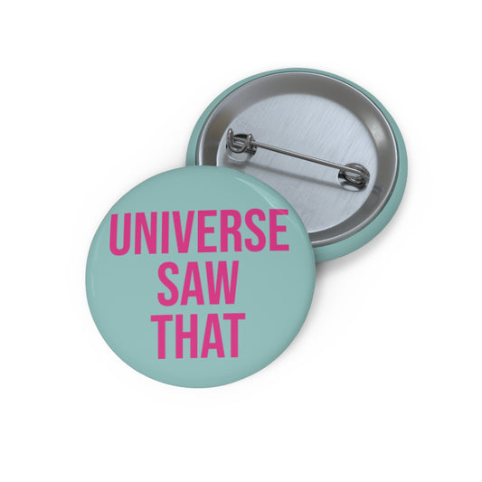 "Universe Saw That" Pin Button - Cosmic Karma Sassy Gift