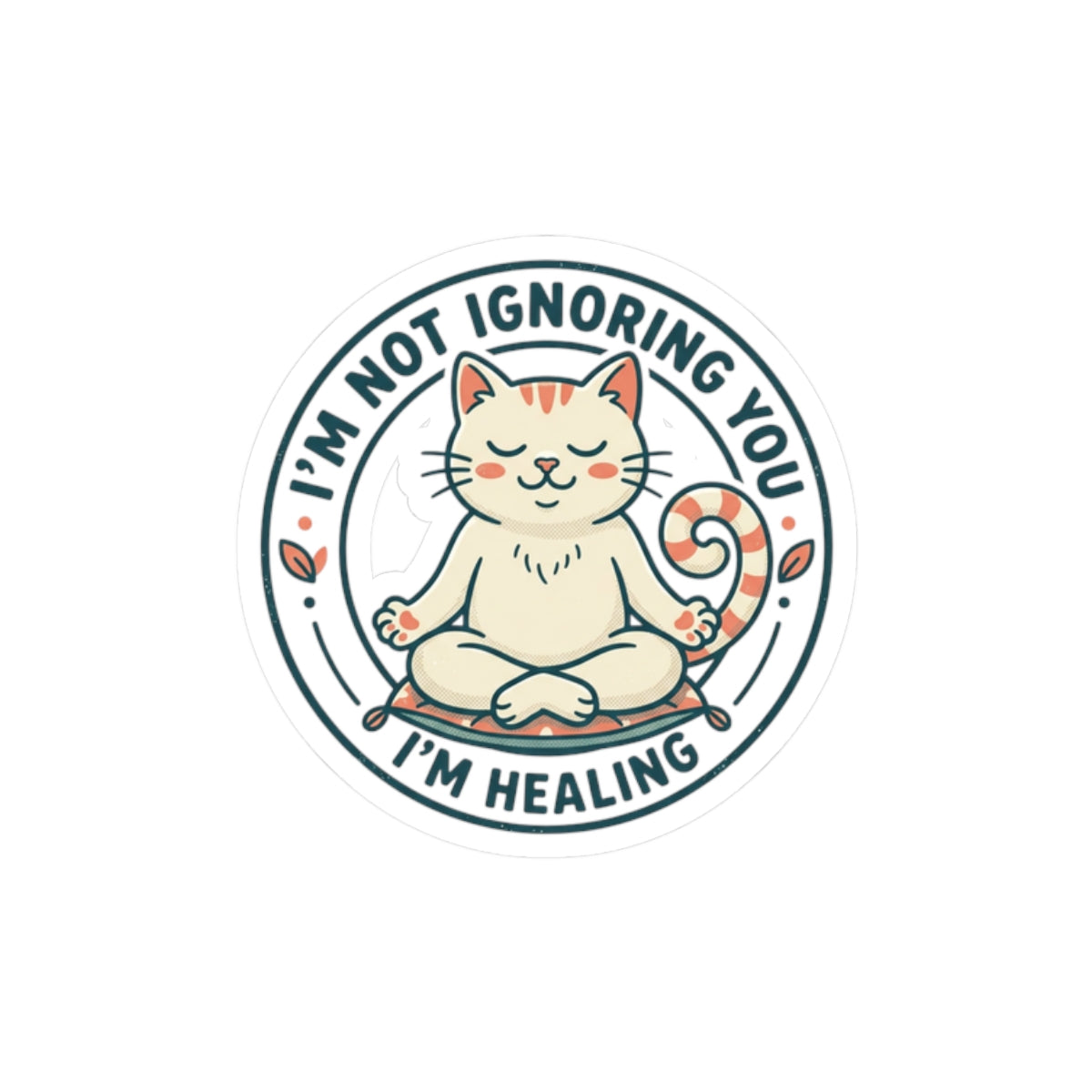 Healing Cat Kiss-Cut Sticker — "I'm Not Ignoring You, I'm Healing"