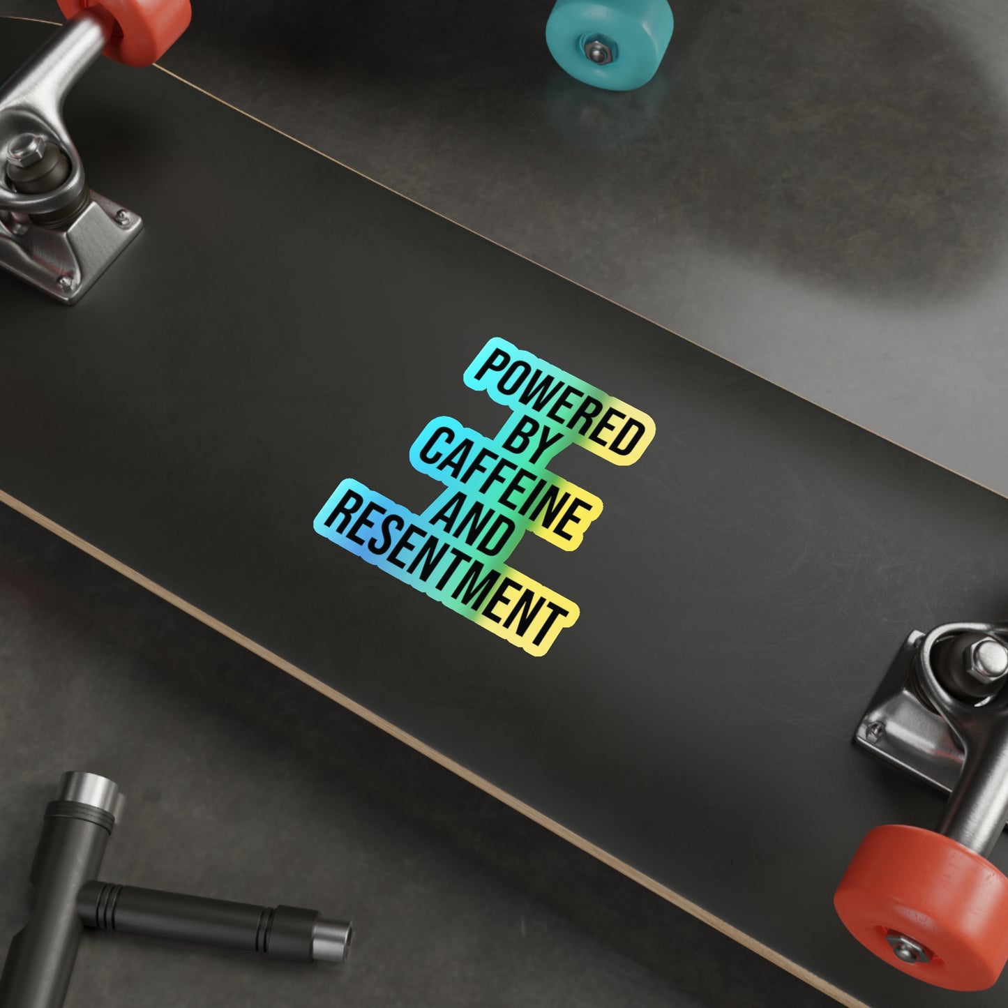 Holographic Sticker - "Powered by Caffeine and Resentment"