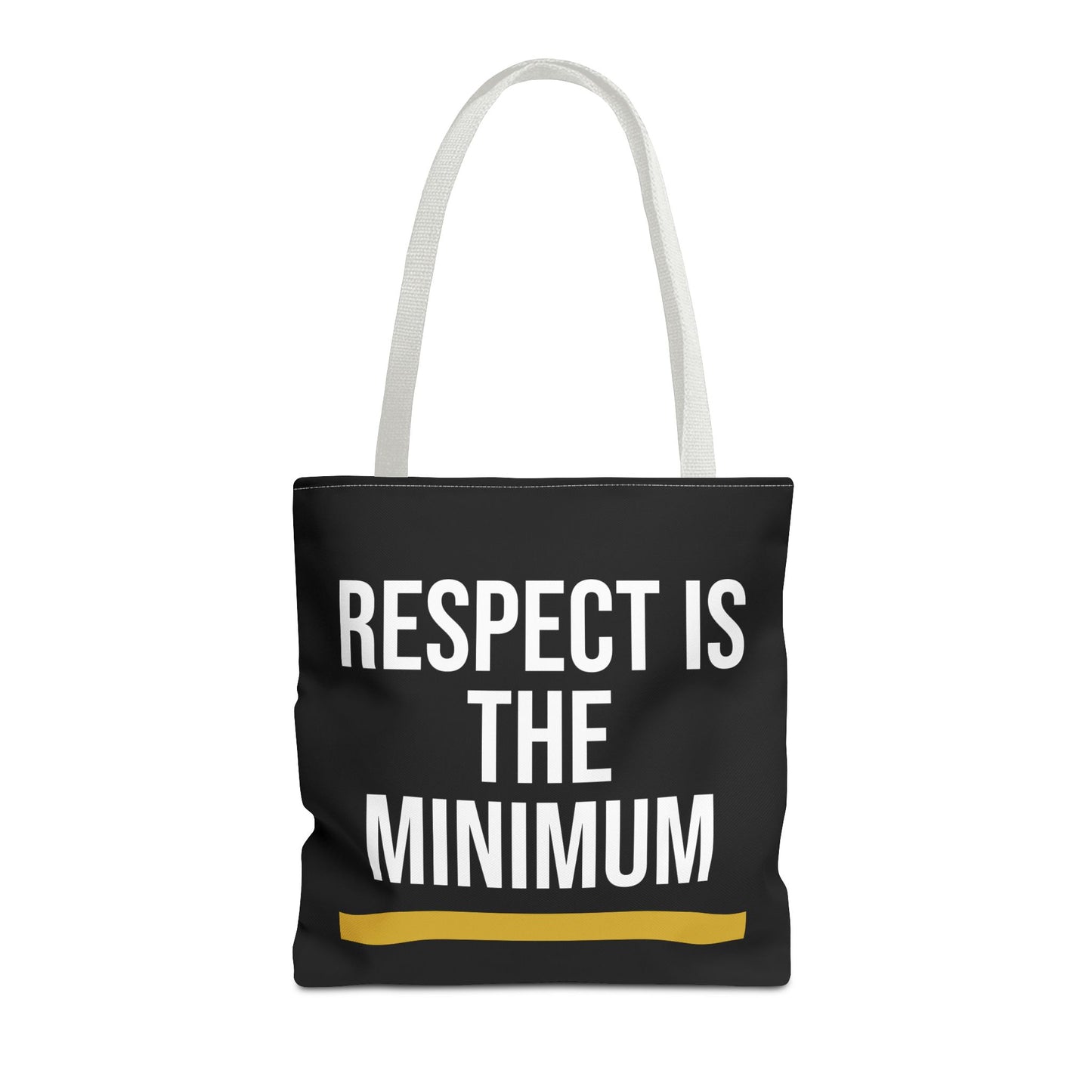 Respect Is The Minimum Tote Bag