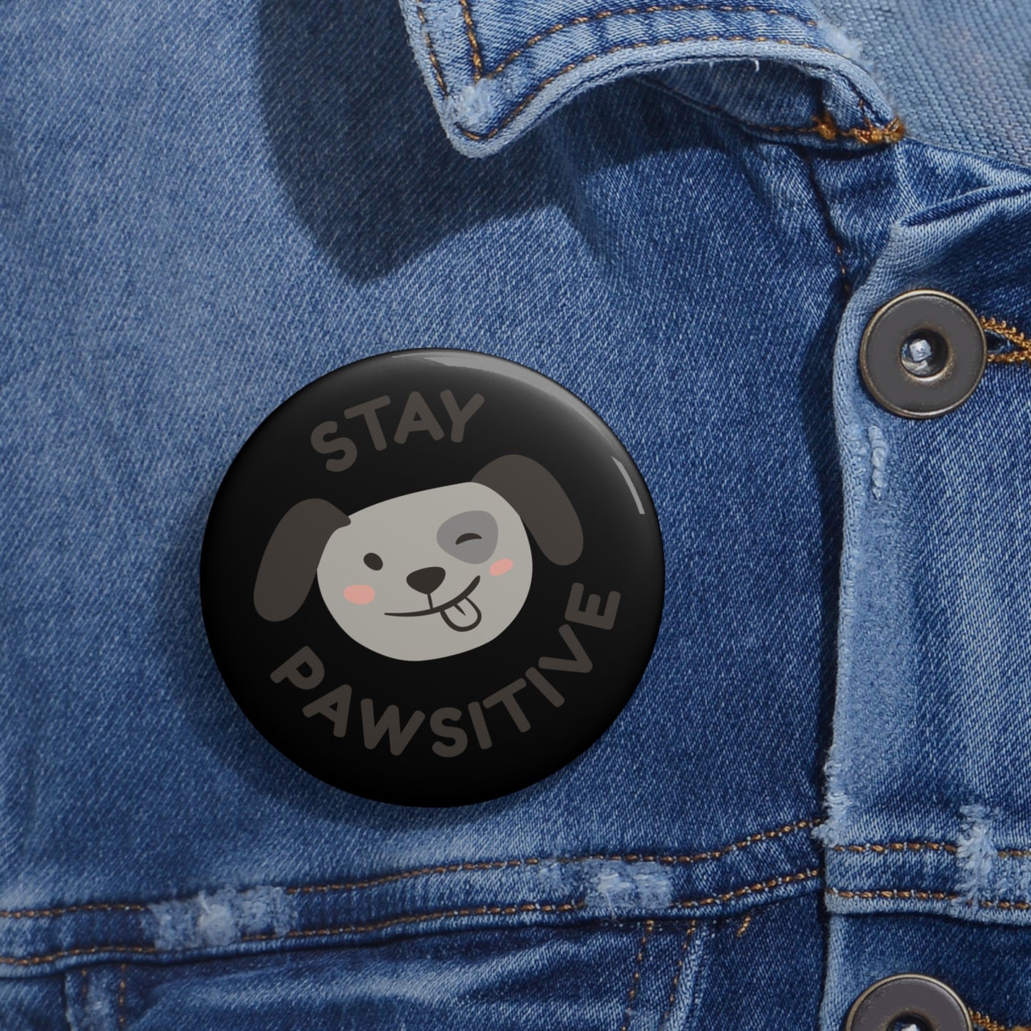 "Stay Pawsitive" Dog Pin Button - Cute Motivational Gift