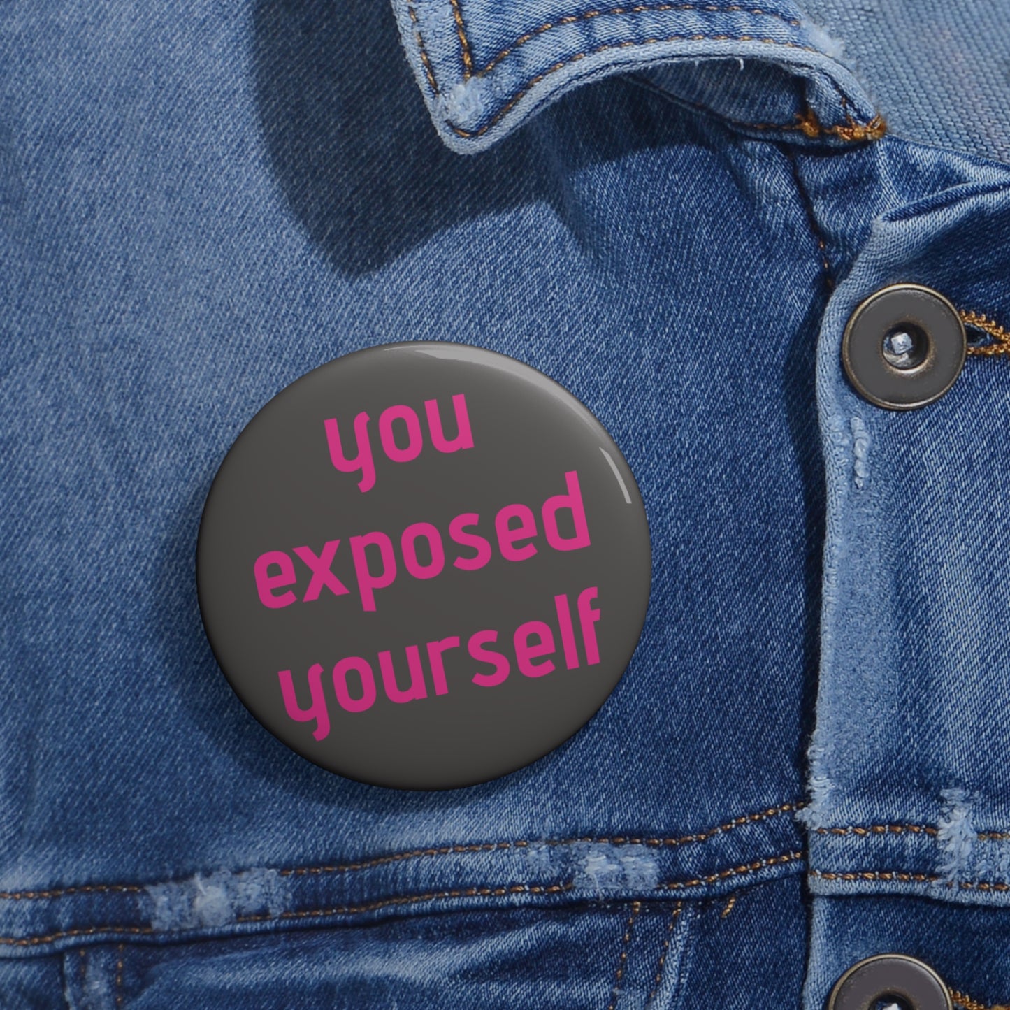 "You Exposed Yourself" Pin Button - Bold Survivor Empowerment Pin