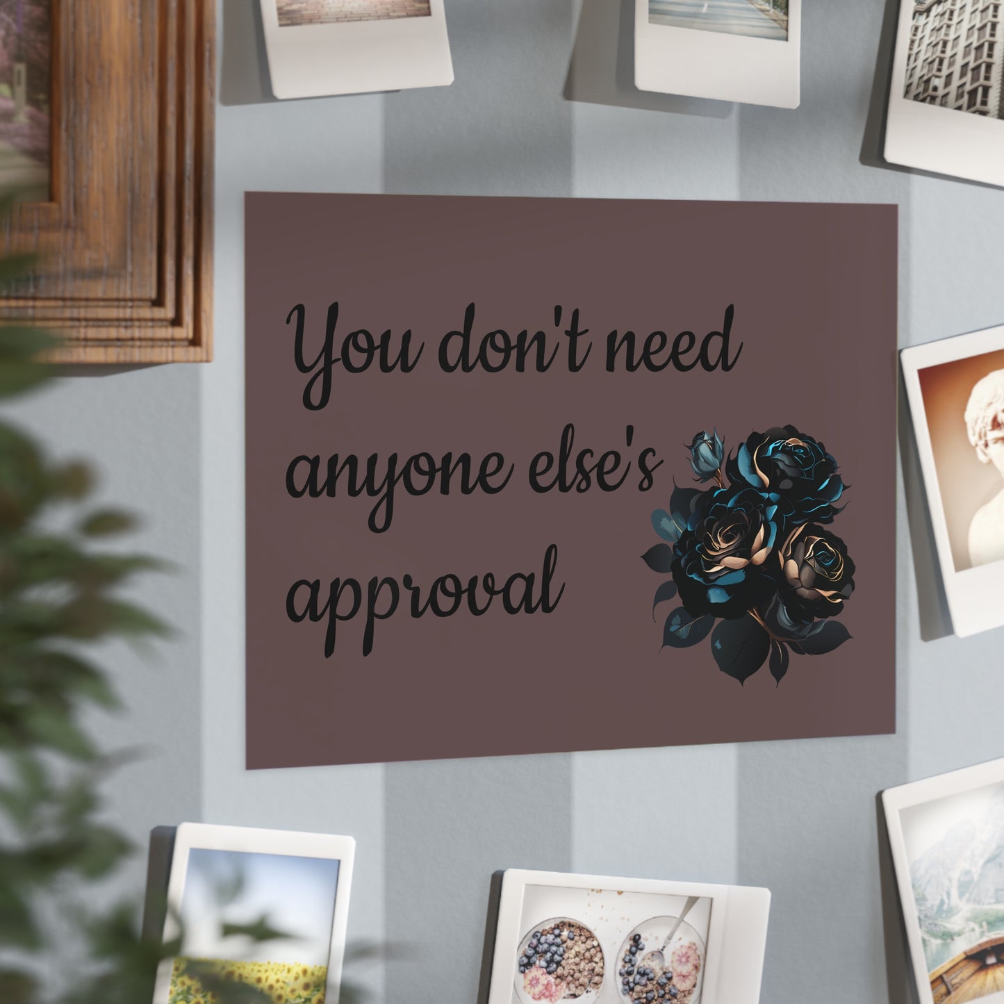'You don't need anyone else's approval' Wall Art - Bold Confidence Print Gift