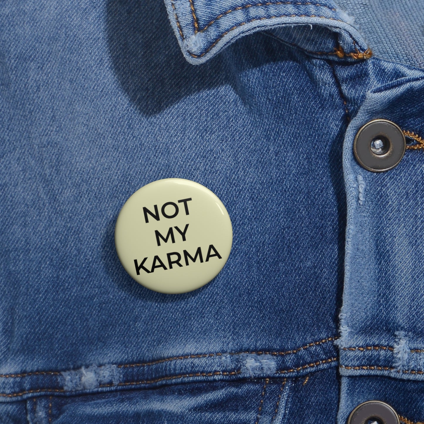 "Not My Karma" Pin Button - Sassy Self-Protection Gift
