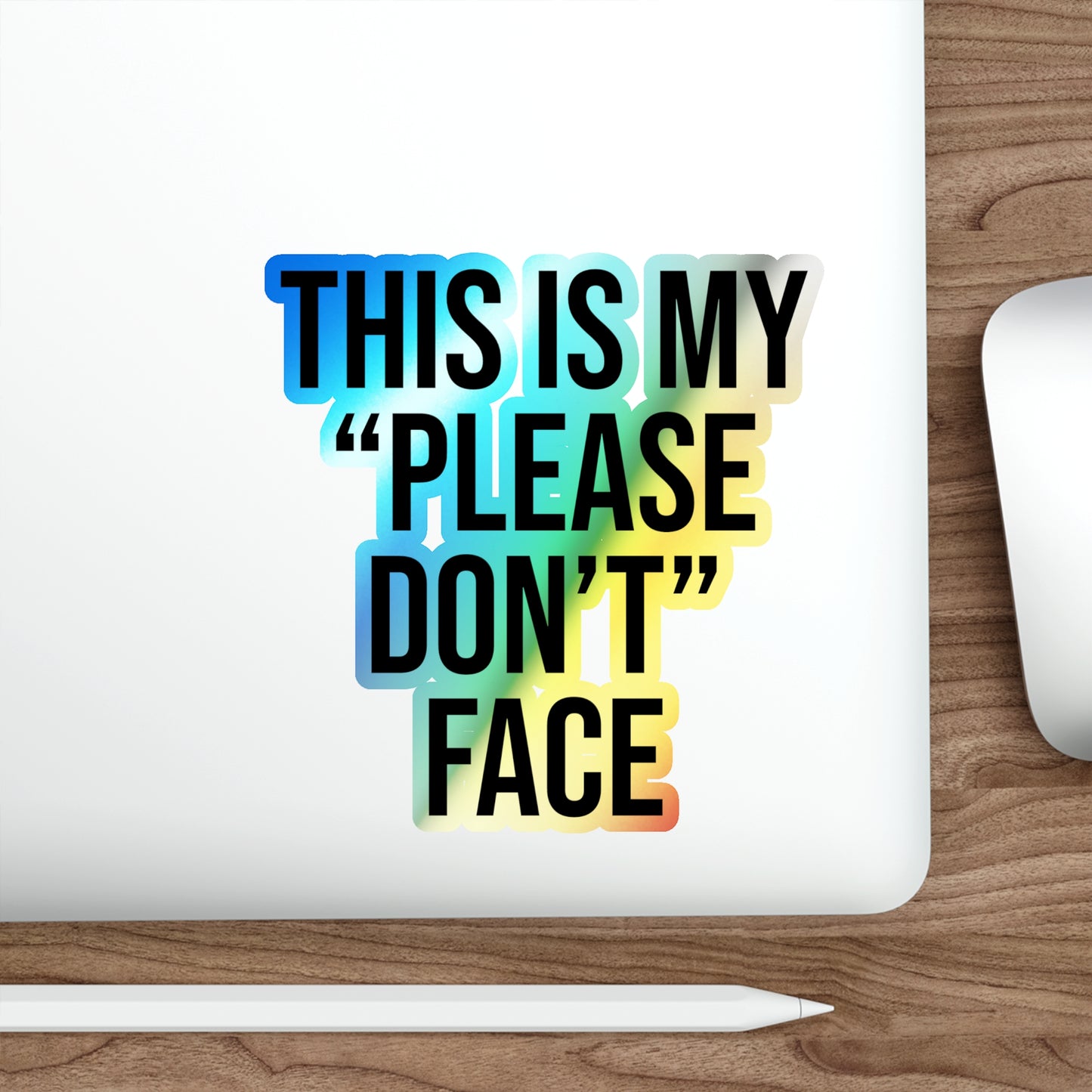 This is My Please Don't Face Holographic Die-cut Stickers