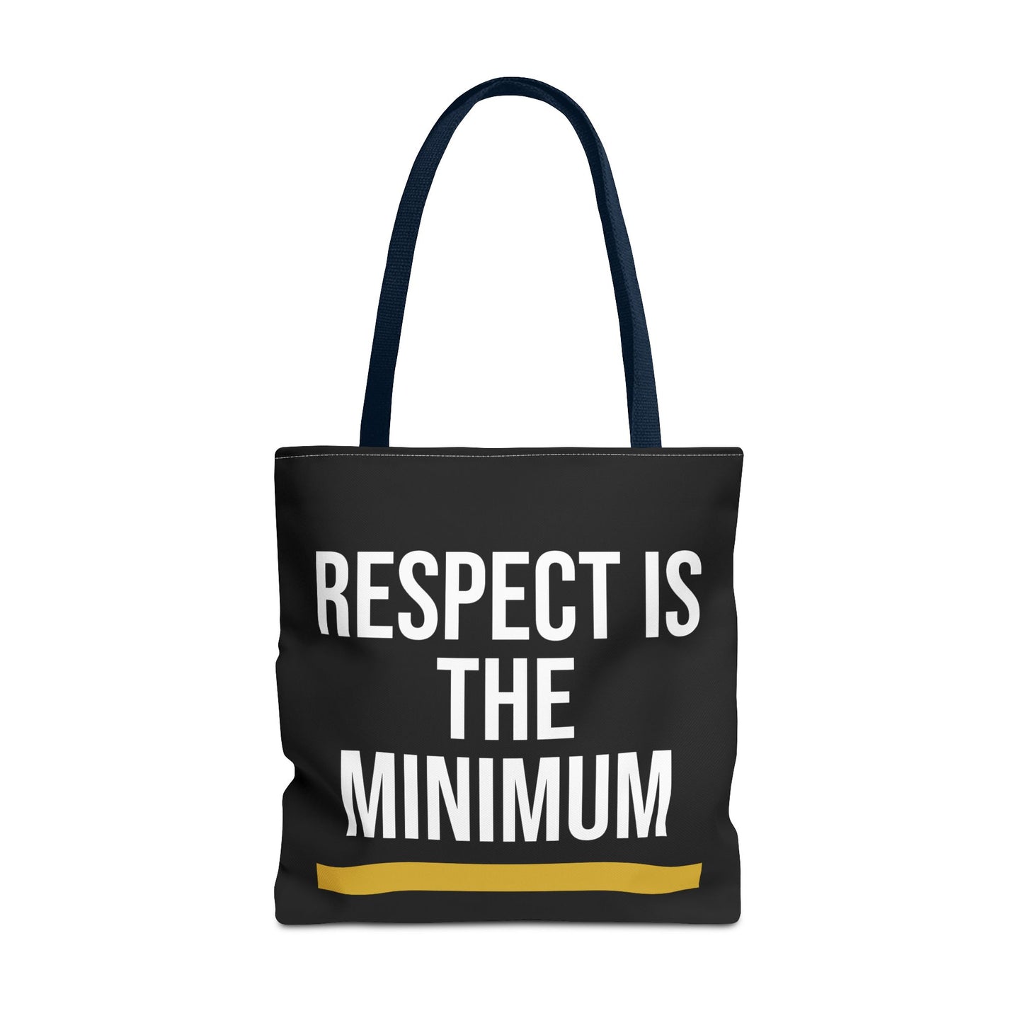 Respect Is The Minimum Tote Bag