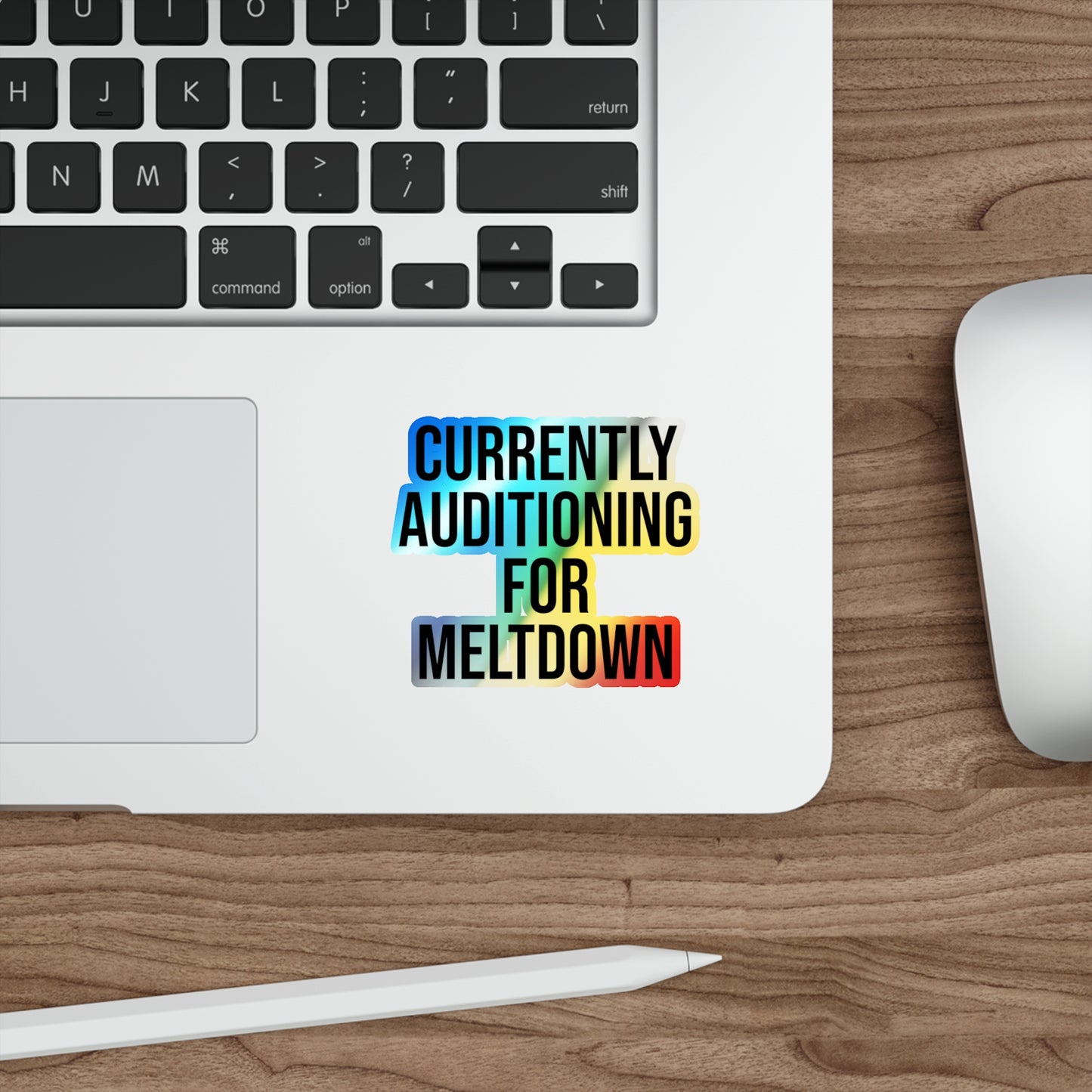 Currently Auditioning for Meltdown Holographic Die-cut Stickers