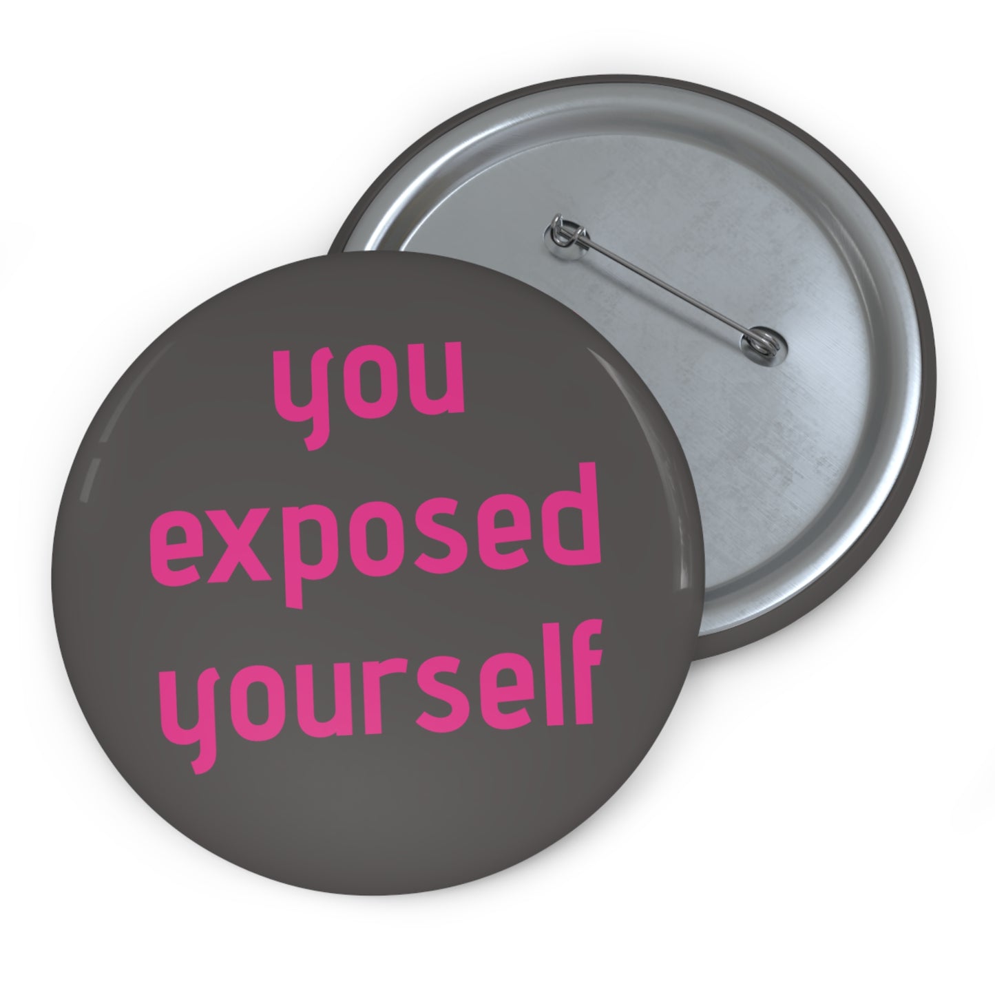 "You Exposed Yourself" Pin Button - Bold Survivor Empowerment Pin
