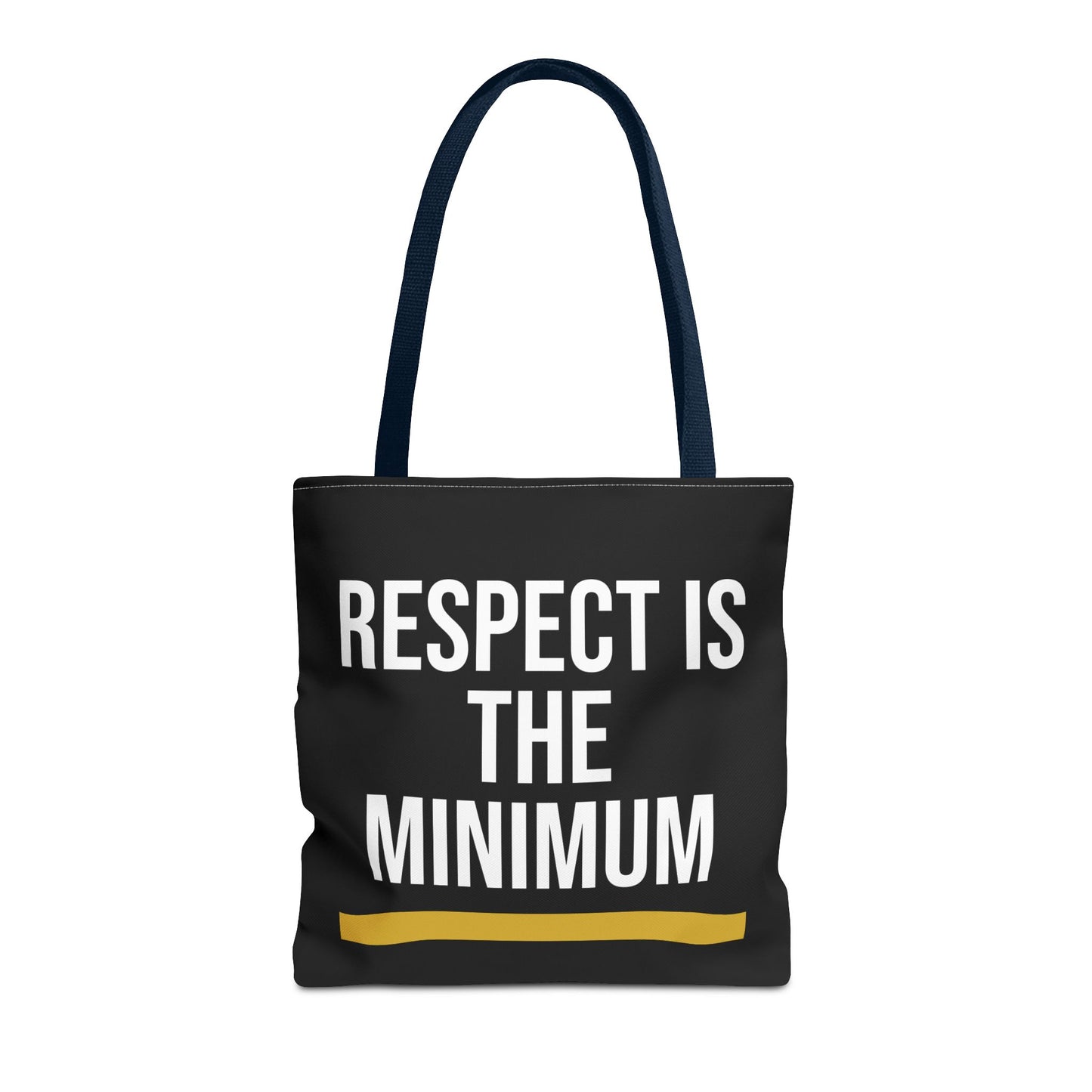 Respect Is The Minimum Tote Bag