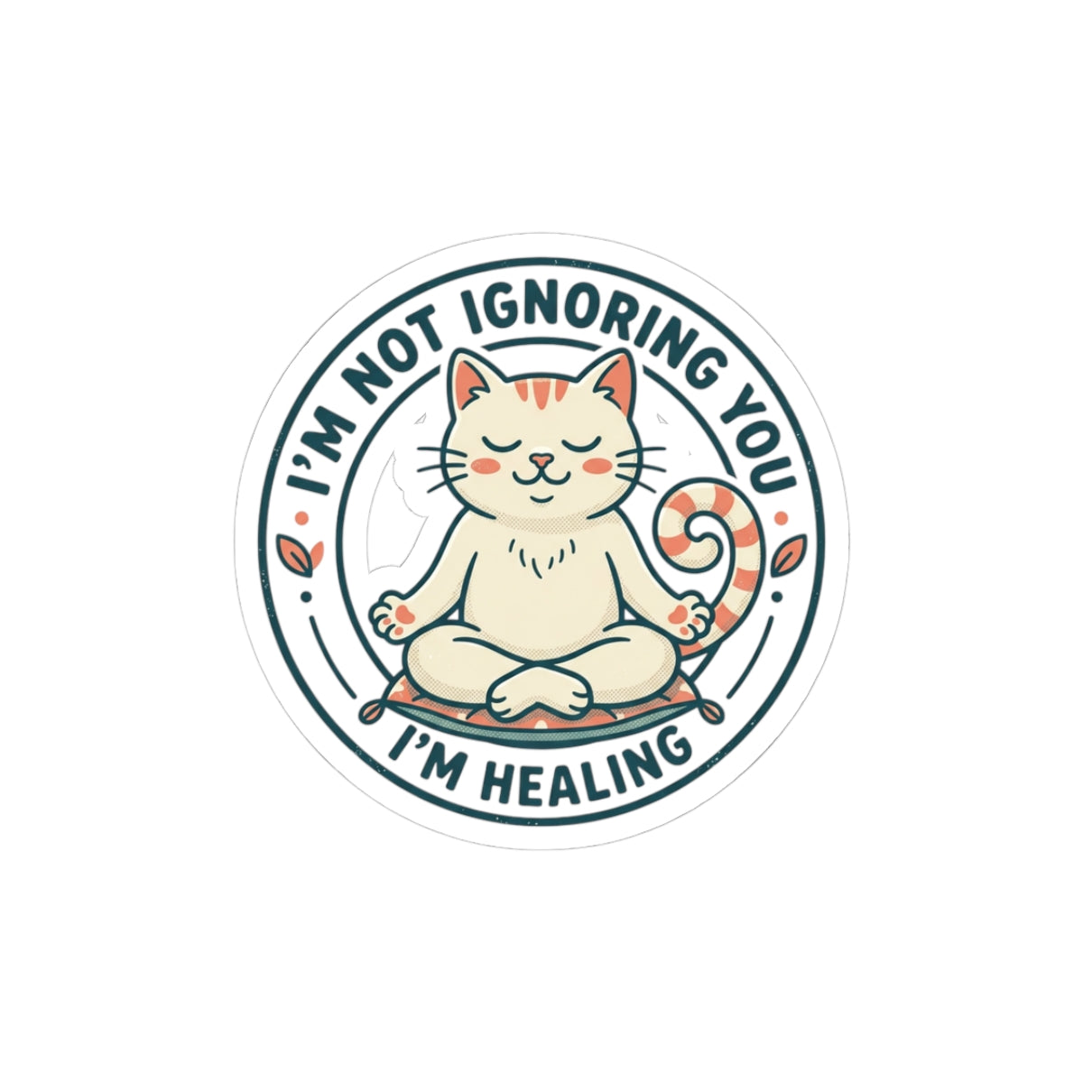 Healing Cat Kiss-Cut Sticker — "I'm Not Ignoring You, I'm Healing"