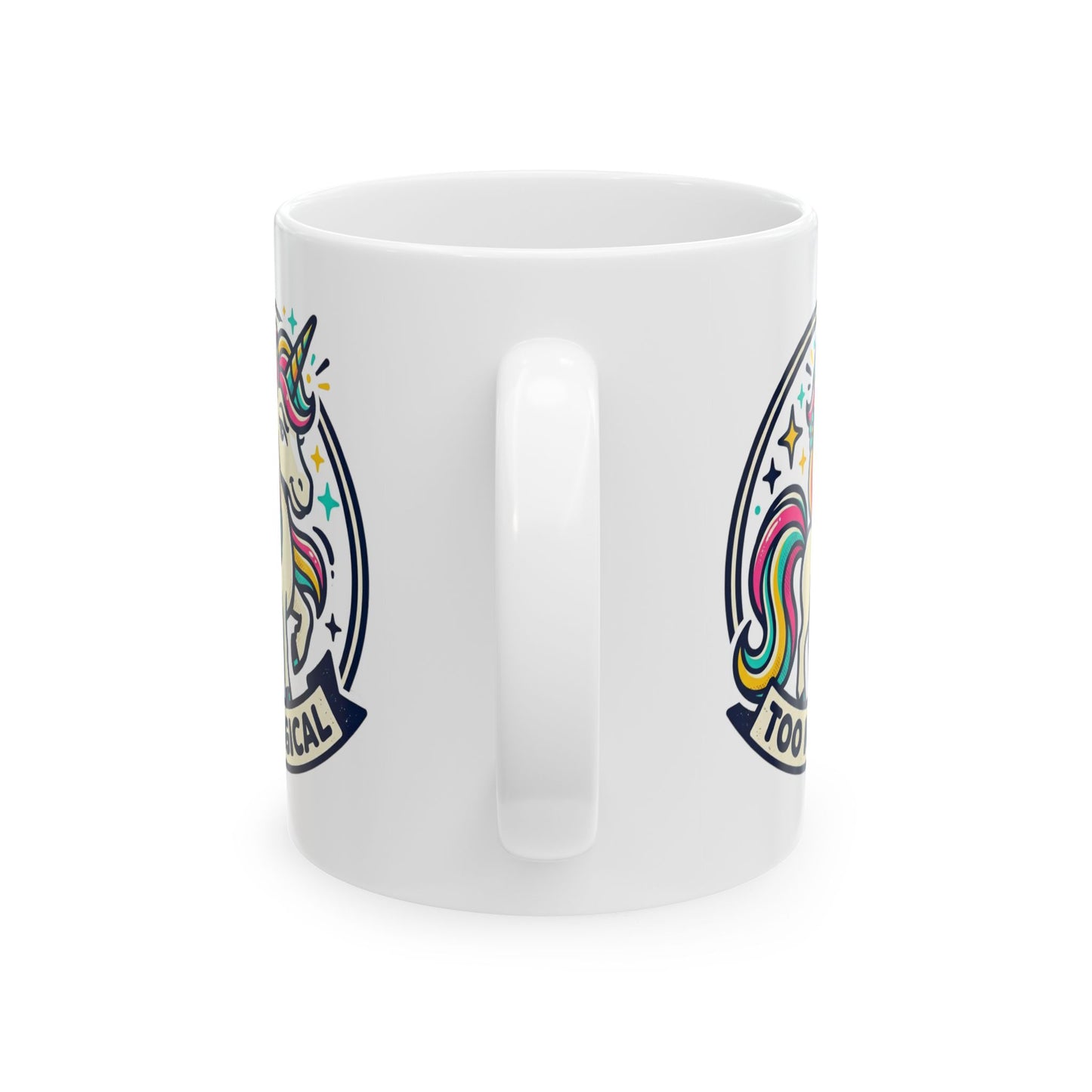 Unicorn "Too Magical" Ceramic Mug - Cute Sassy Gift For Her