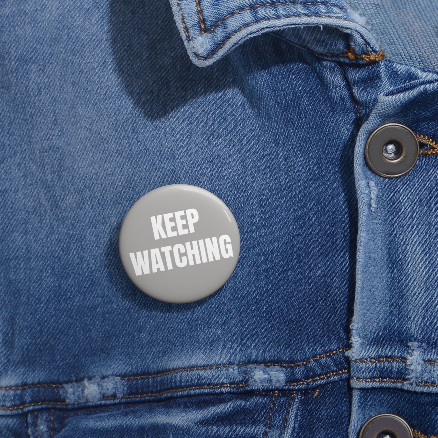 "Keep Watching" Pin Button - Quiet Confidence Comeback Gift