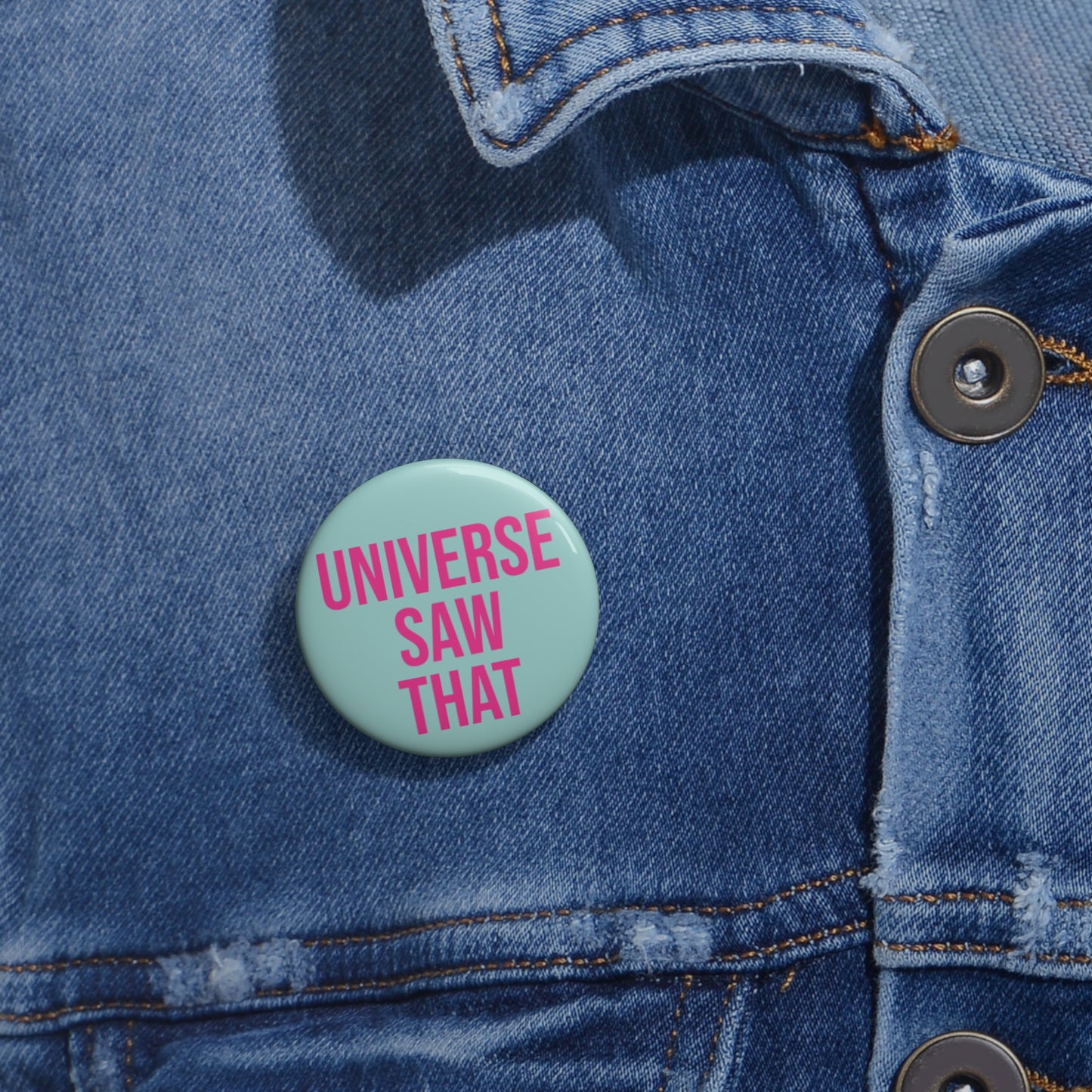 "Universe Saw That" Pin Button - Cosmic Karma Sassy Gift