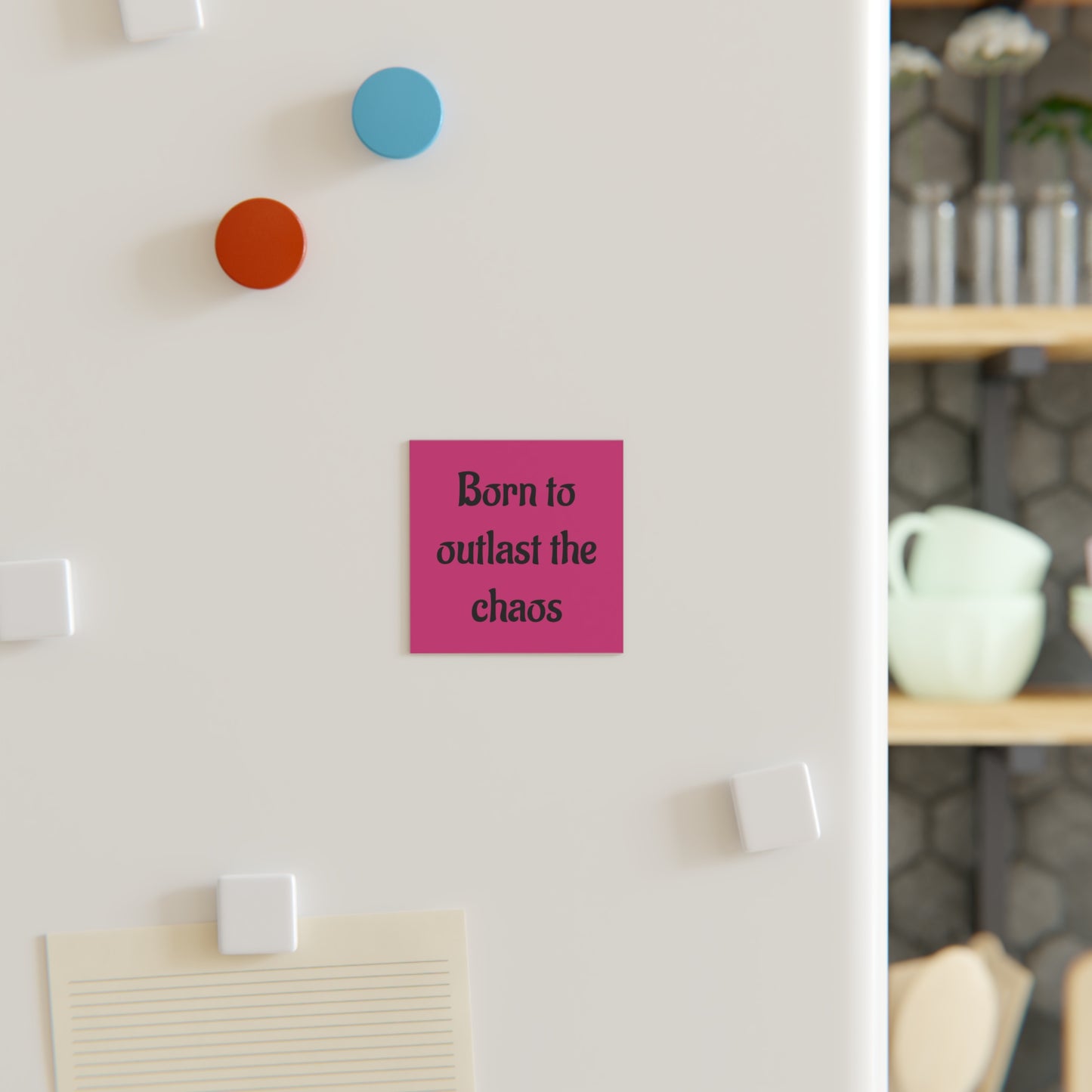 Square Magnet — "Born to Outlast the Chaos" Pink Inspirational Fridge Magnet