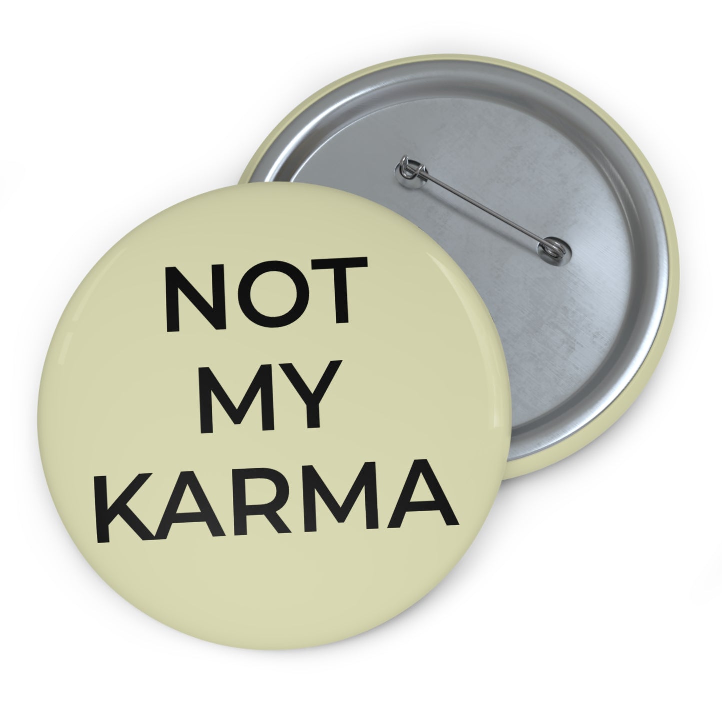 "Not My Karma" Pin Button - Sassy Self-Protection Gift