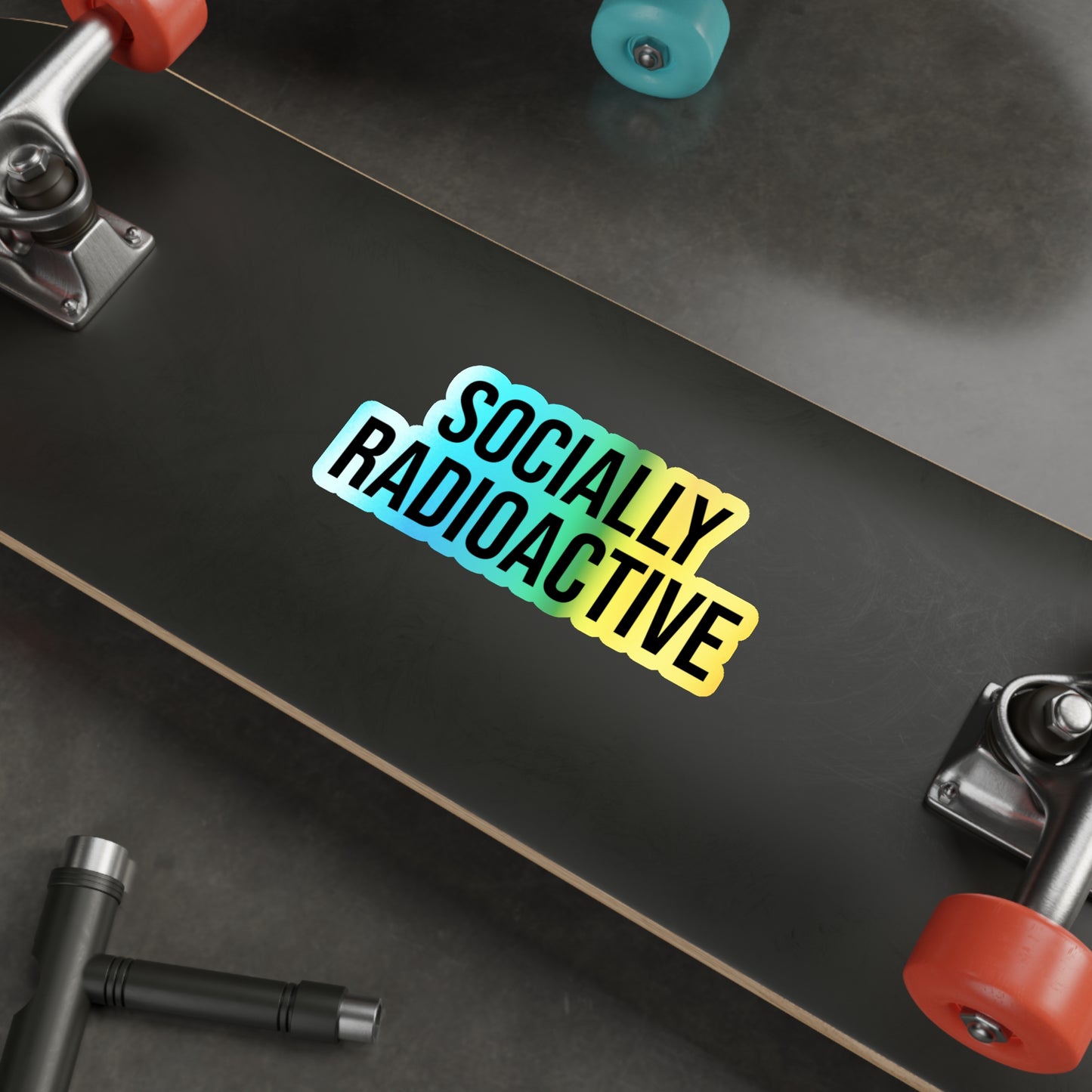 Socially Radioactive Holographic Die-Cut Sticker