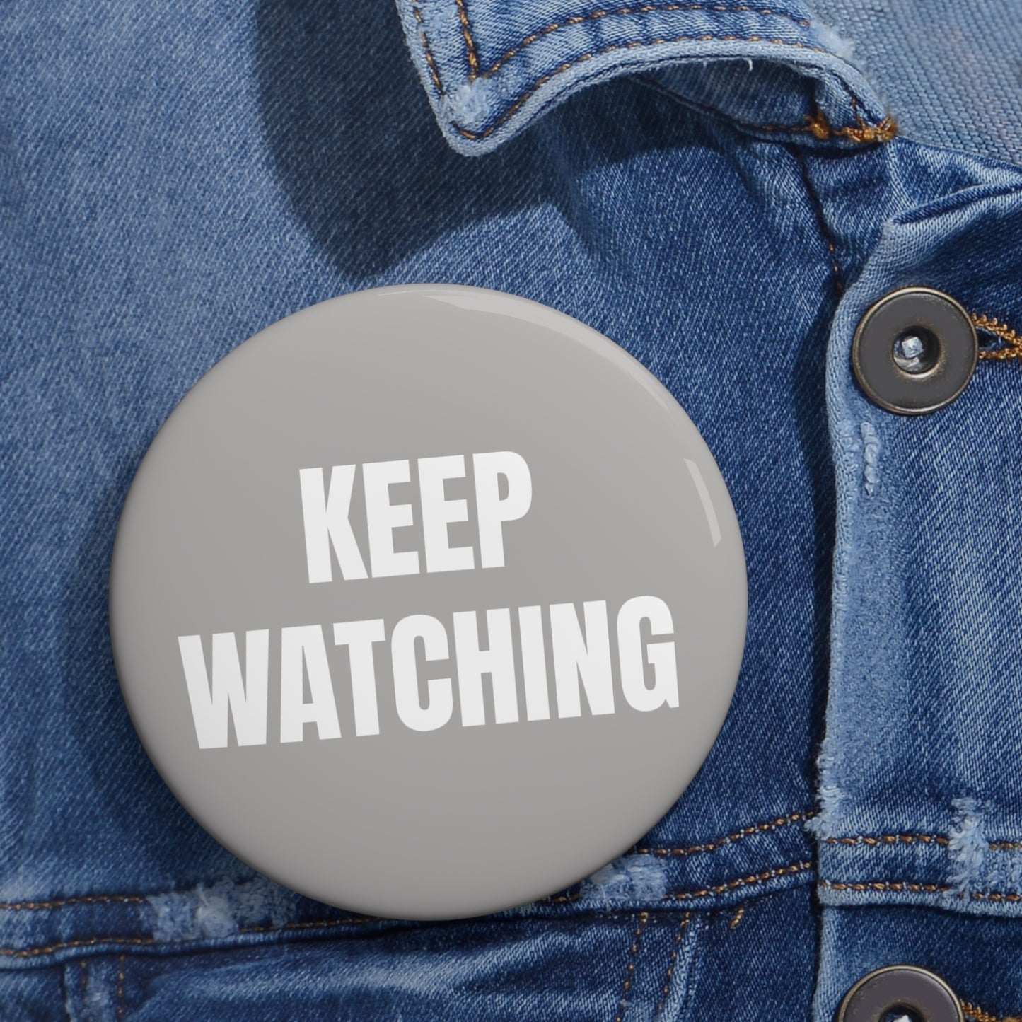 "Keep Watching" Pin Button - Quiet Confidence Comeback Gift