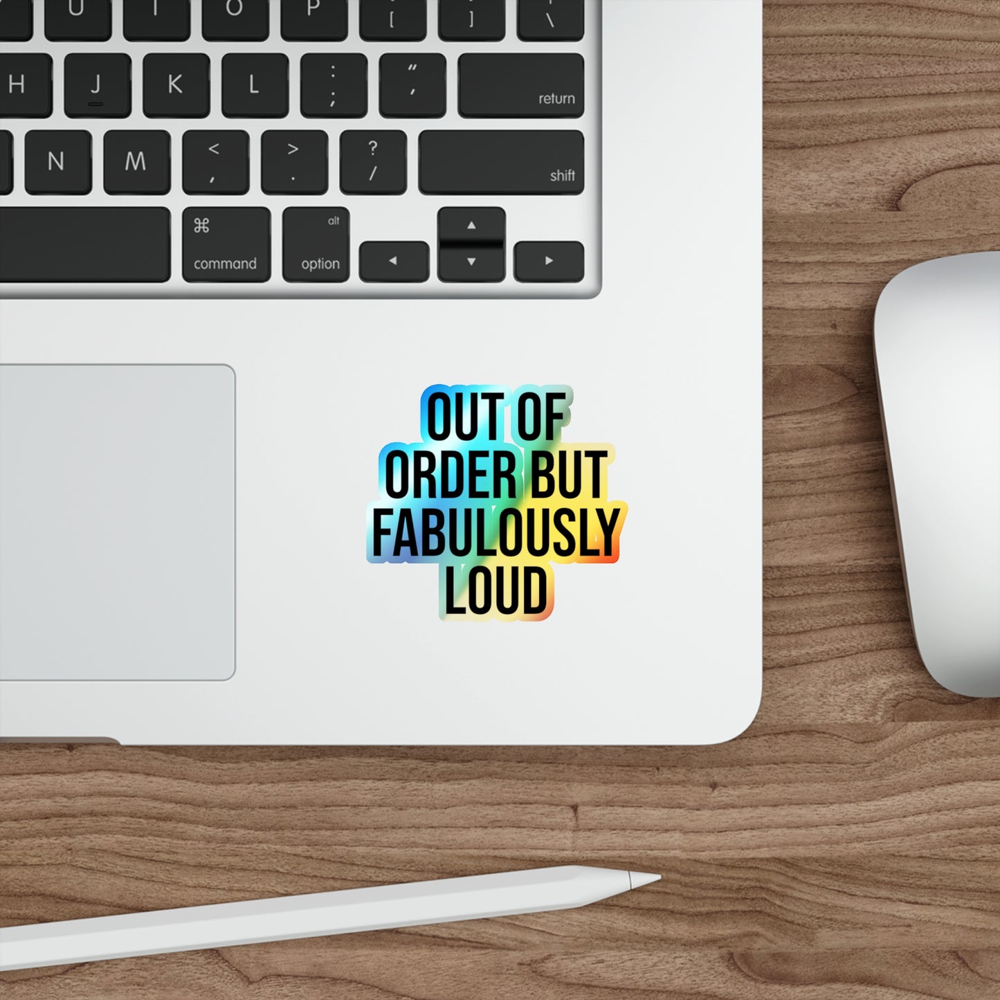 Out of Order but Fabulously Loud Holographic Die-cut Stickers