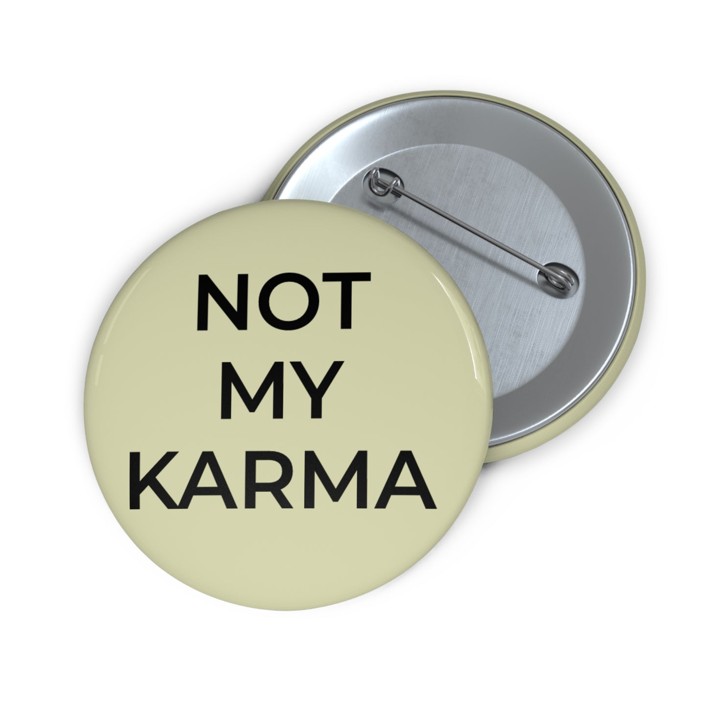 "Not My Karma" Pin Button - Sassy Self-Protection Gift