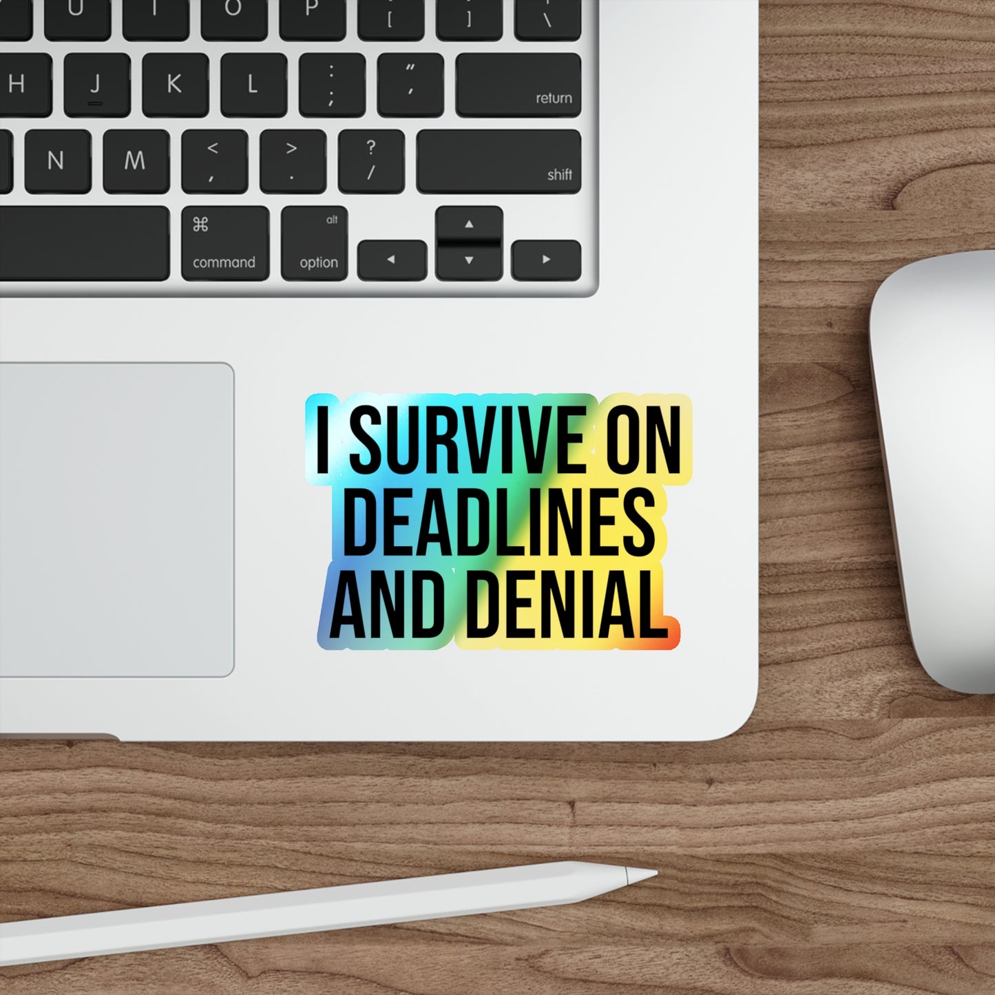 I Survive On Deadlines and Denial Holographic Die-cut Stickers