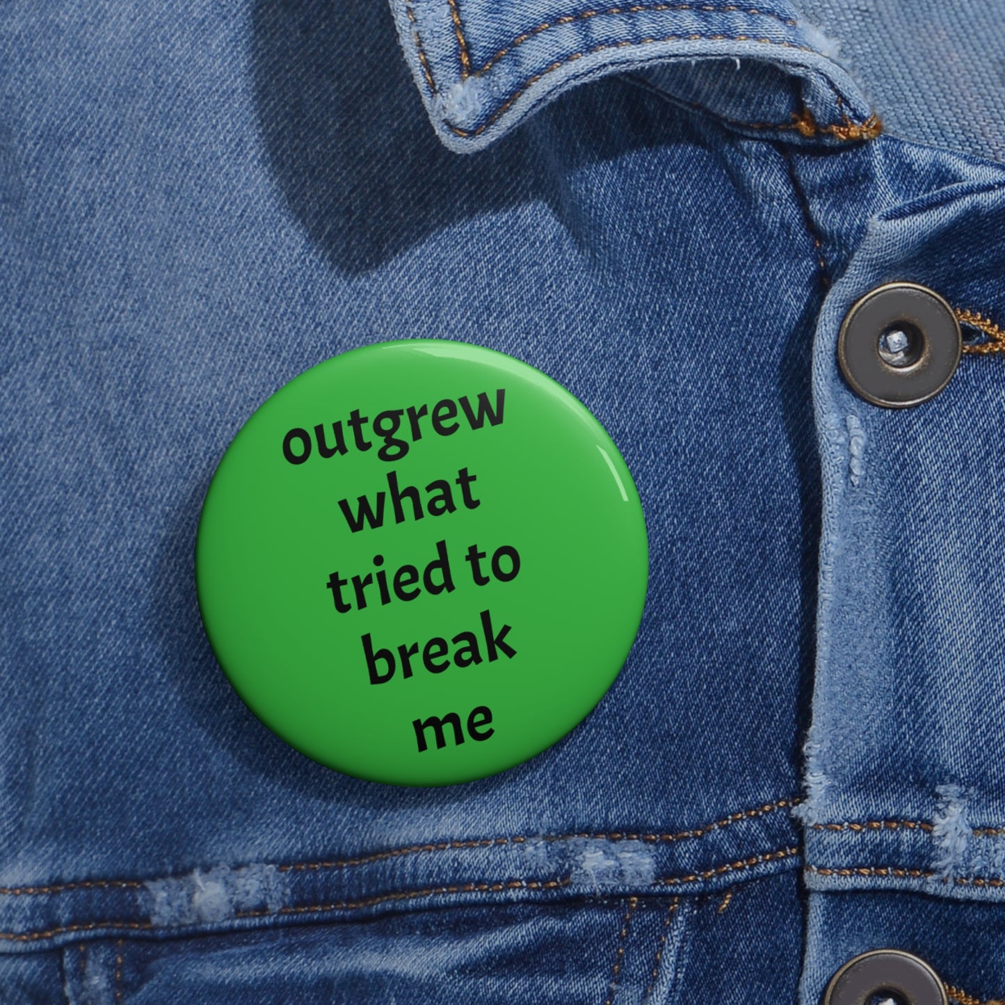 "Outgrew What Tried To Break Me" Pin - Resilience Healing Gift