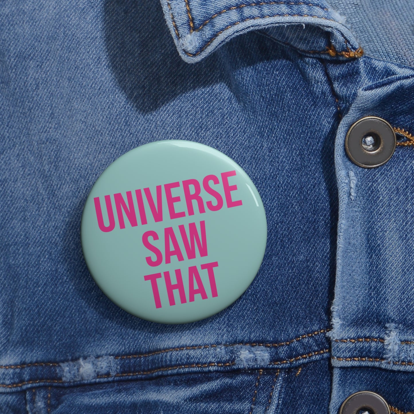 "Universe Saw That" Pin Button - Cosmic Karma Sassy Gift