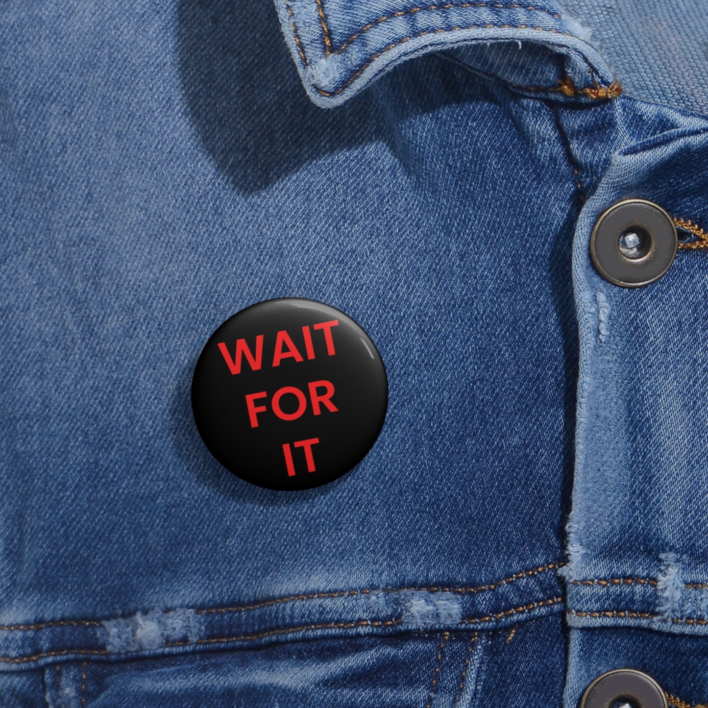 "Wait For It" Pin Button - Comeback Era Motivational Gift