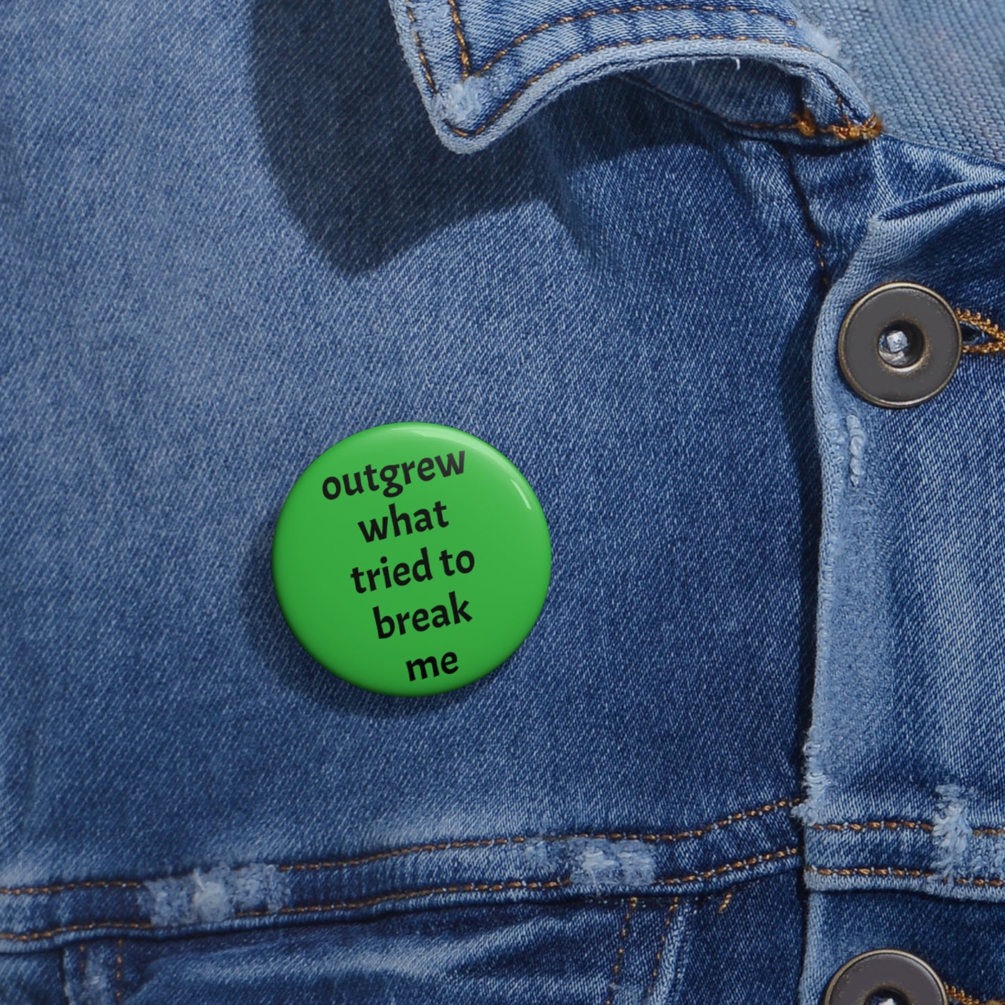 "Outgrew What Tried To Break Me" Pin - Resilience Healing Gift