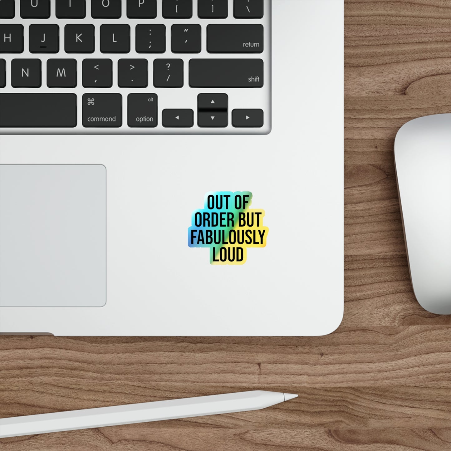 Out of Order but Fabulously Loud Holographic Die-cut Stickers