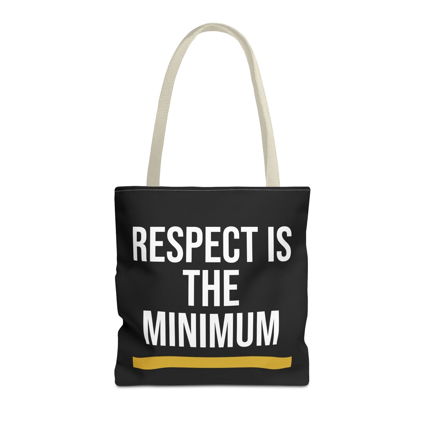 Respect Is The Minimum Tote Bag