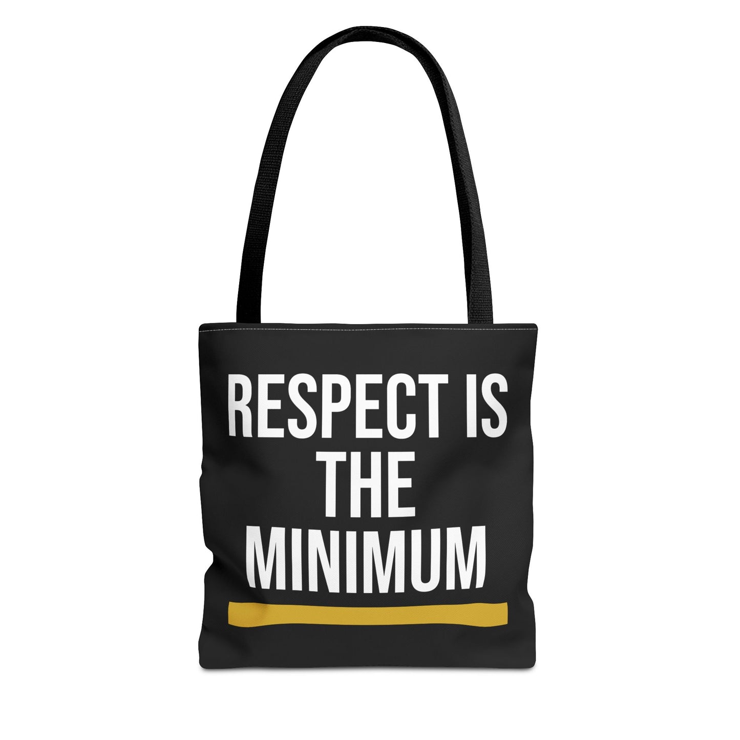 Respect Is The Minimum Tote Bag