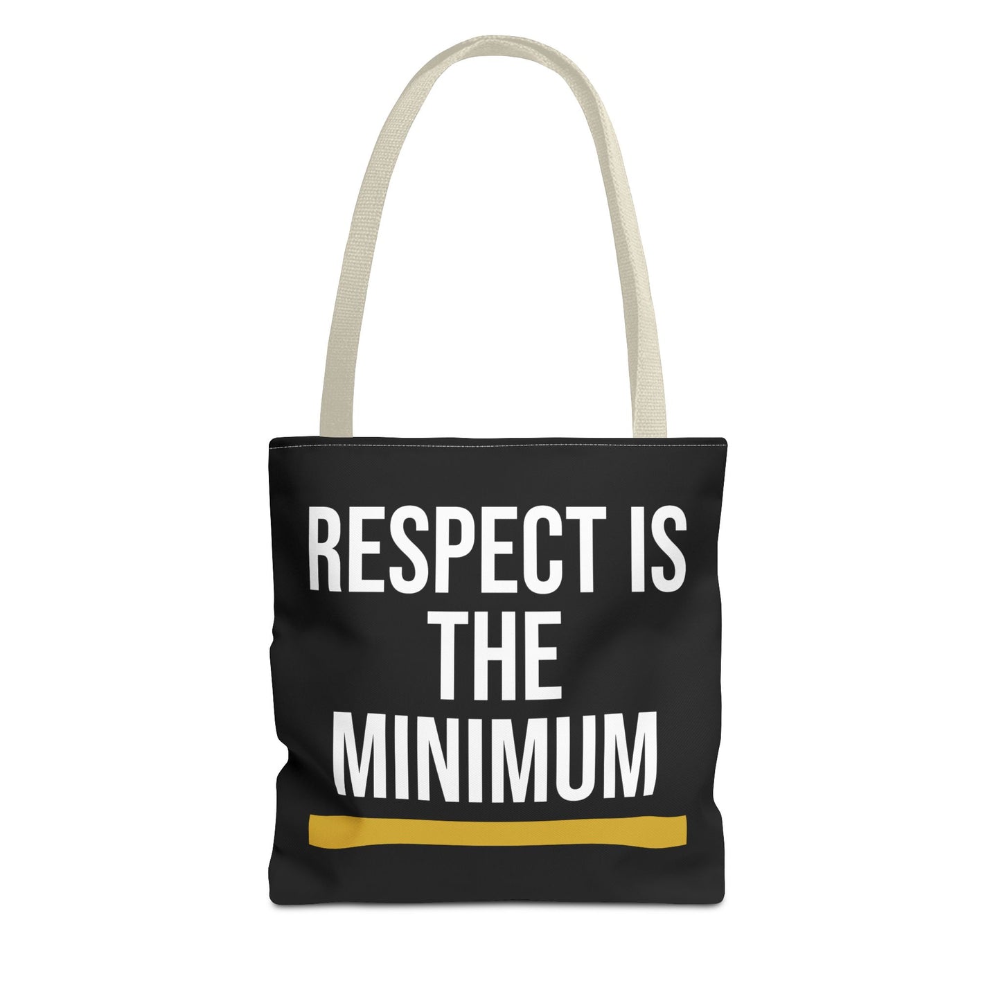 Respect Is The Minimum Tote Bag