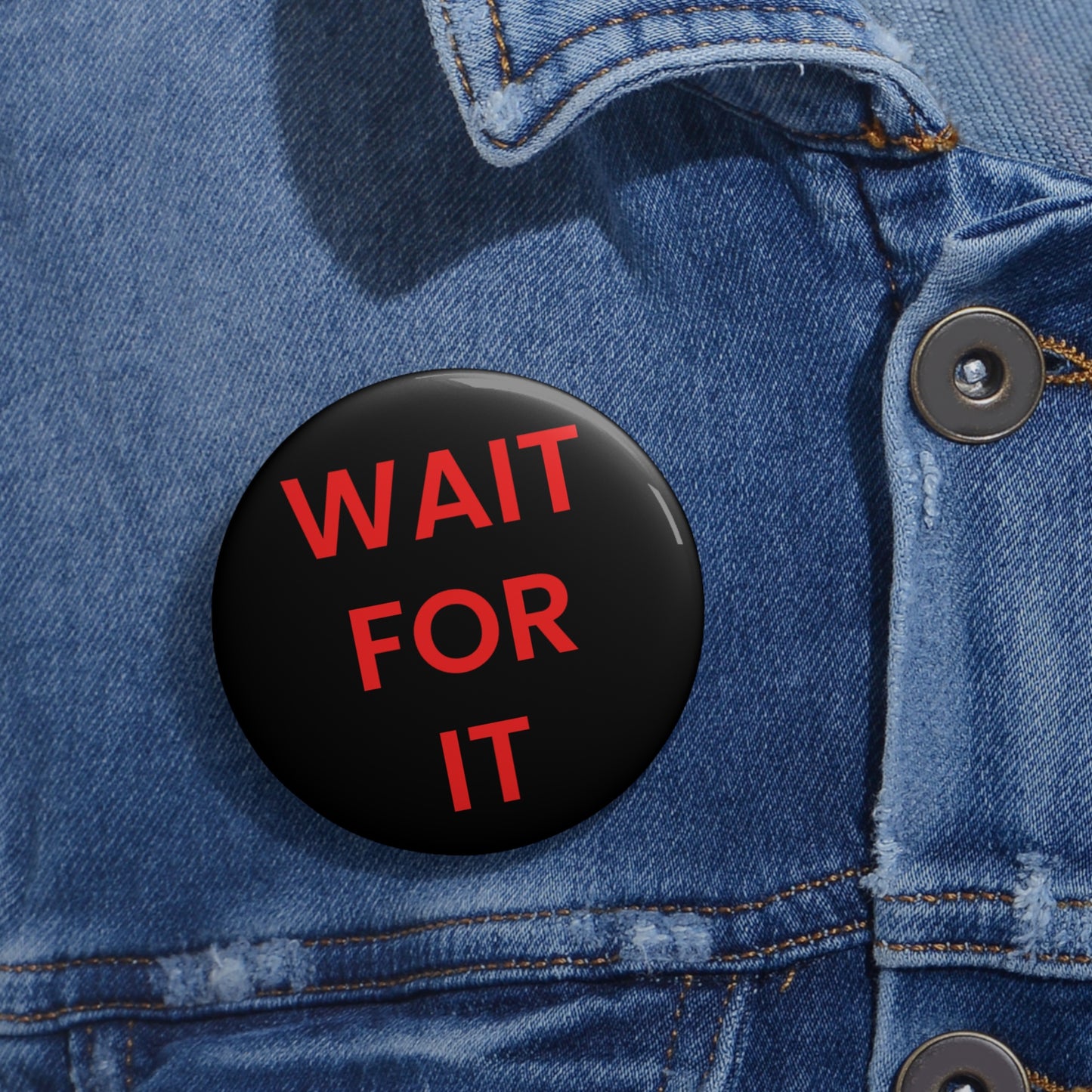 "Wait For It" Pin Button - Comeback Era Motivational Gift