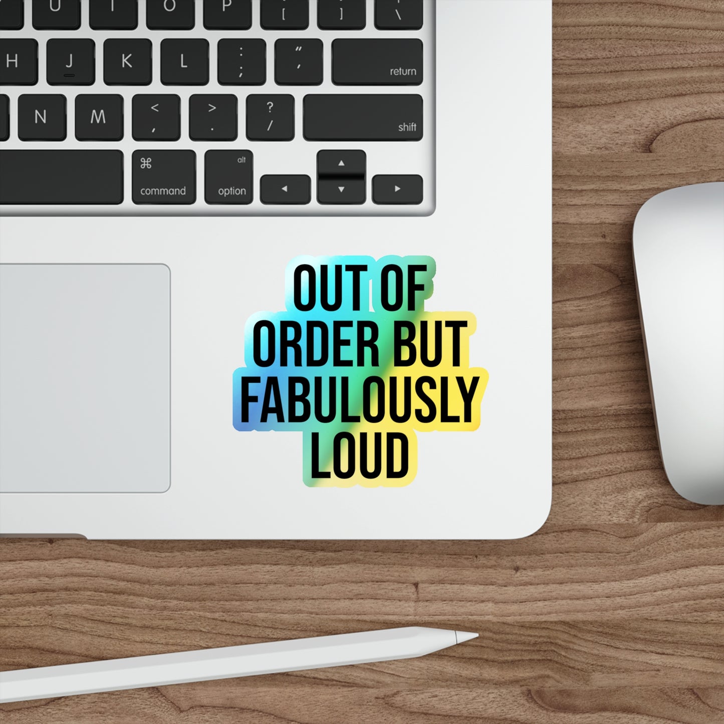 Out of Order but Fabulously Loud Holographic Die-cut Stickers