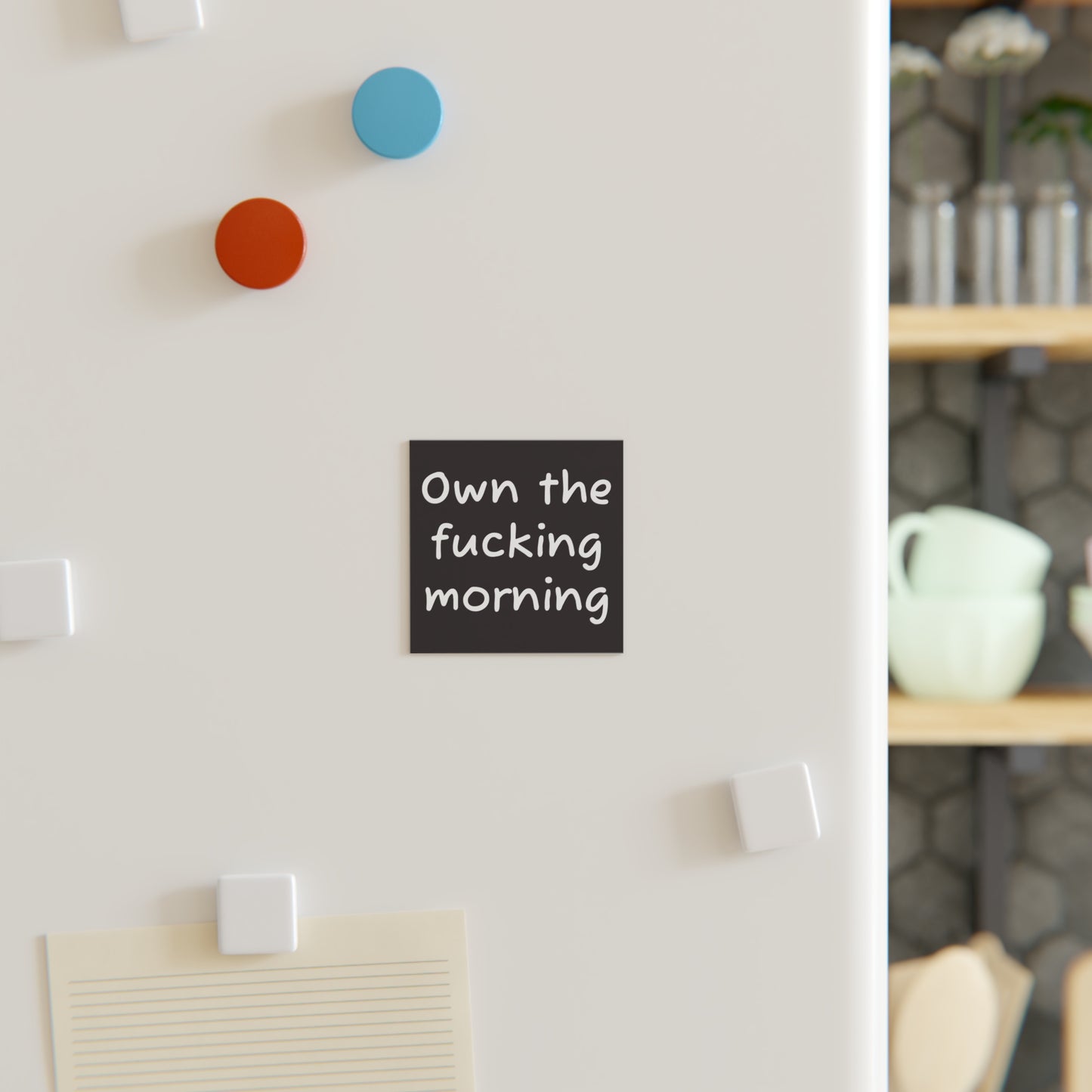 Square Magnet — "Own the Fucking Morning" Bold Motivational Kitchen Magnet