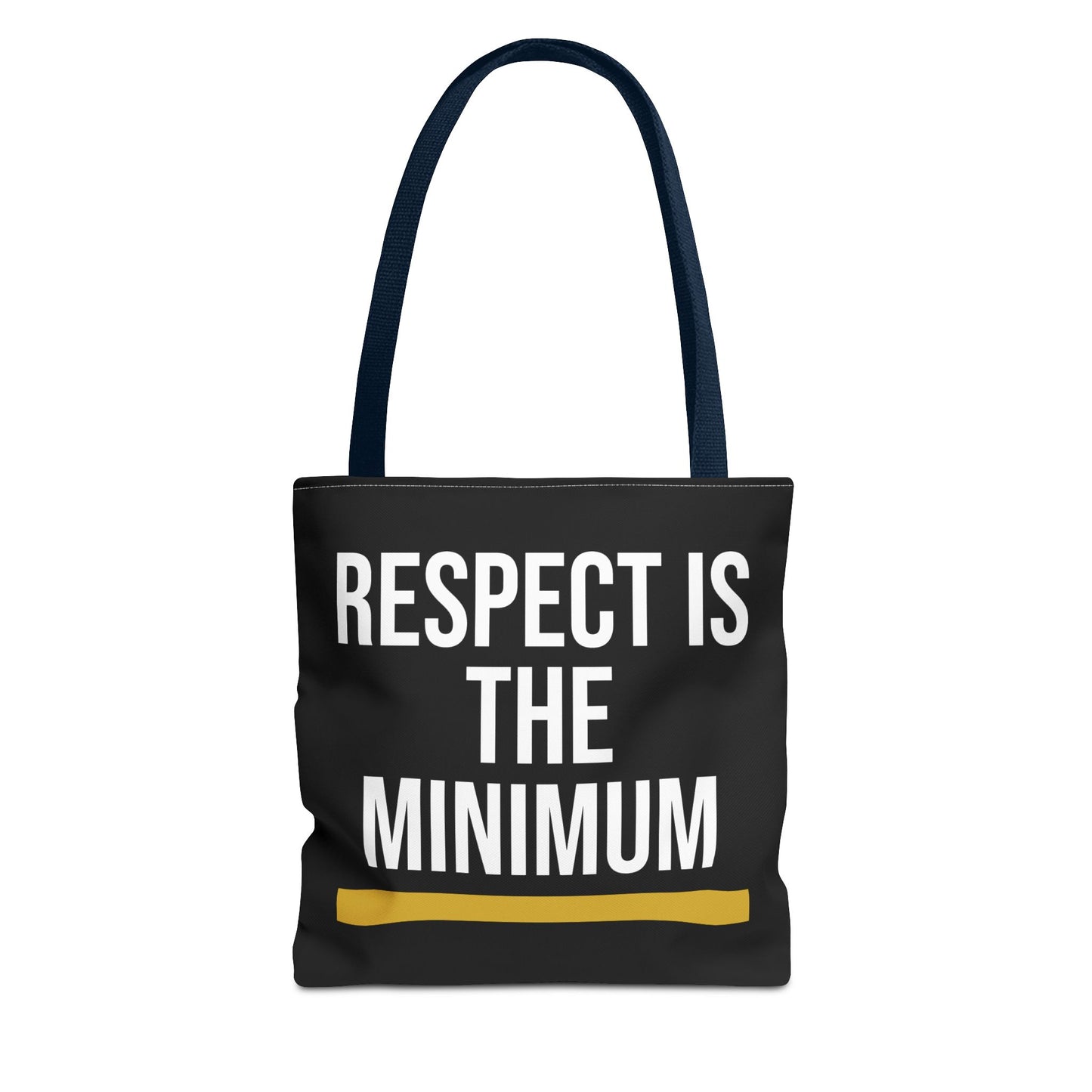 Respect Is The Minimum Tote Bag