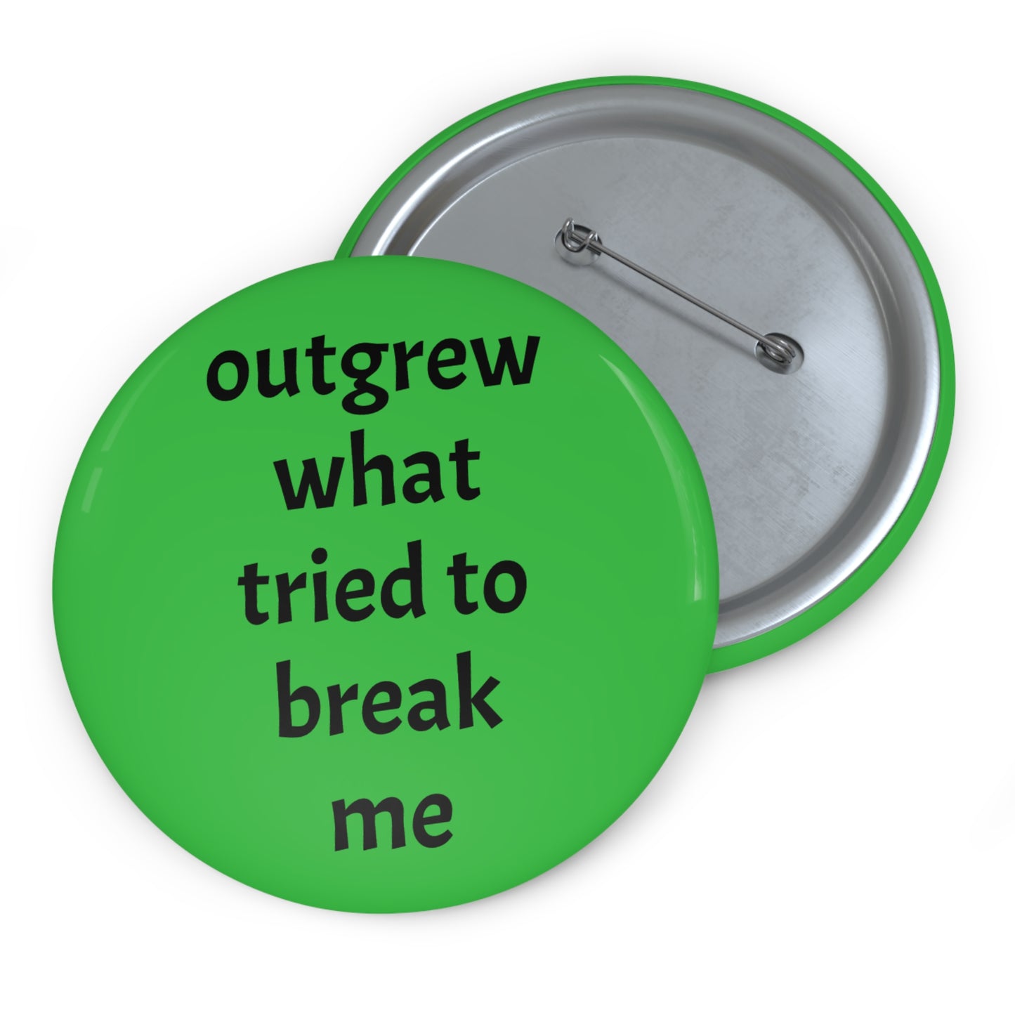 "Outgrew What Tried To Break Me" Pin - Resilience Healing Gift