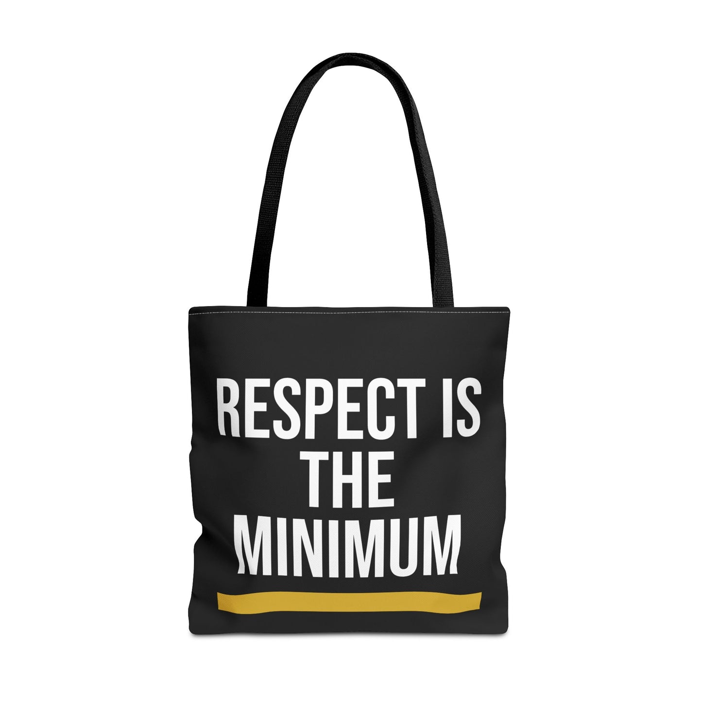 Respect Is The Minimum Tote Bag