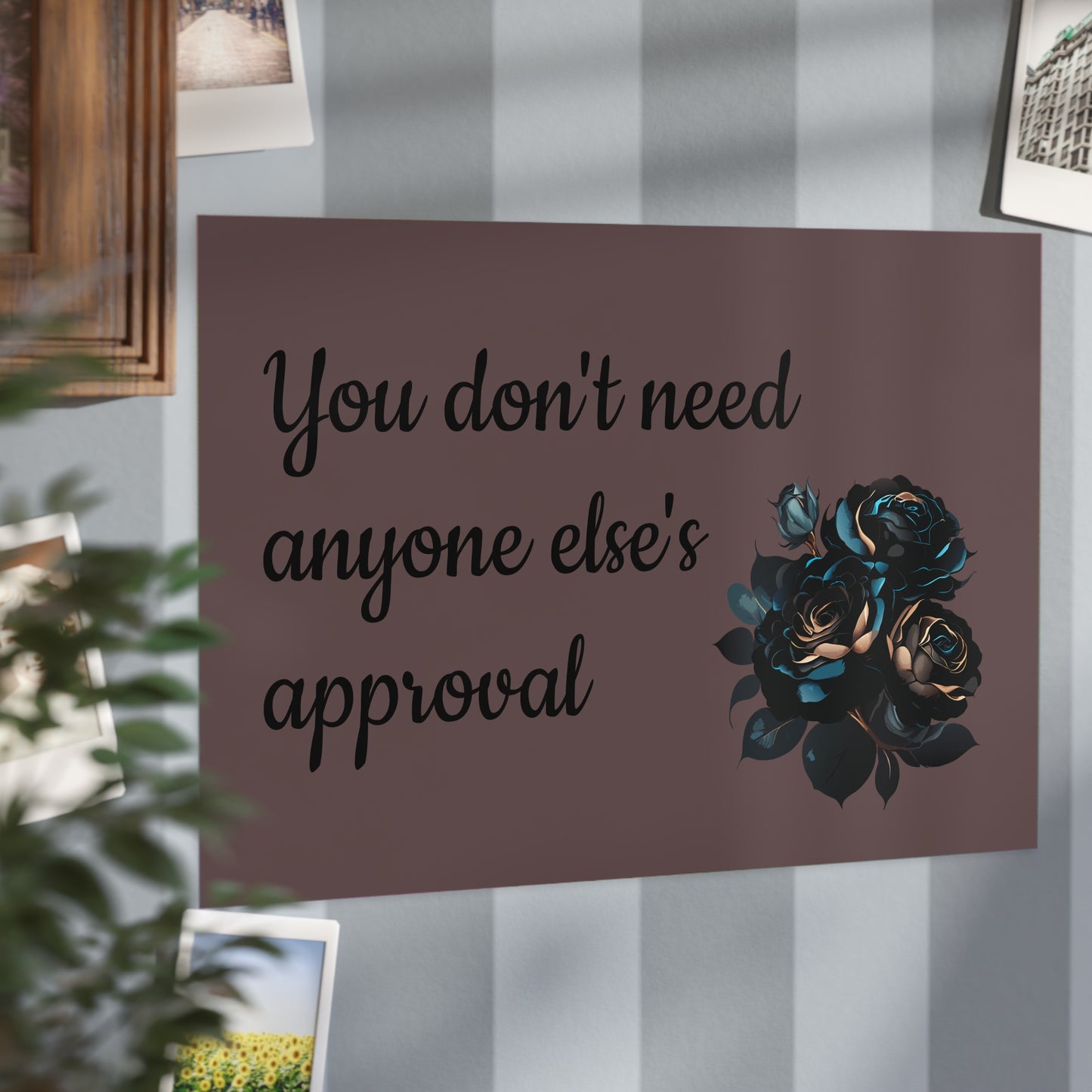 'You don't need anyone else's approval' Wall Art - Bold Confidence Print Gift