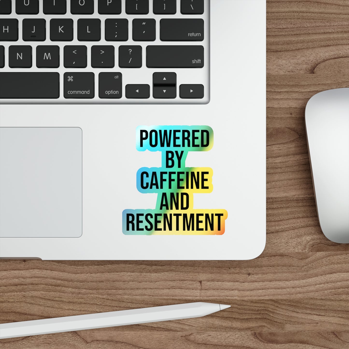 Holographic Sticker - "Powered by Caffeine and Resentment"